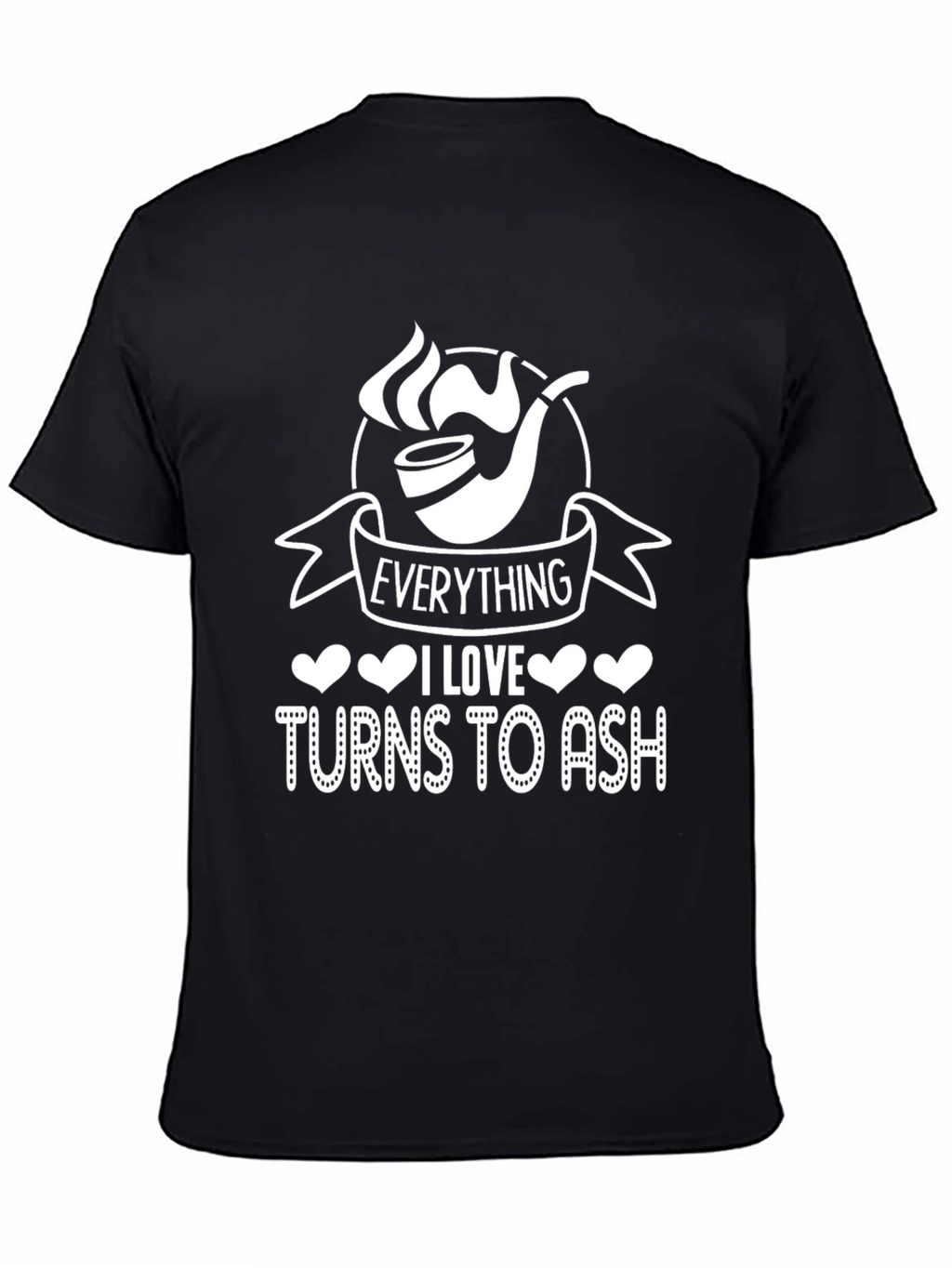 Everything I Love Turns To Ash - T-Shirt