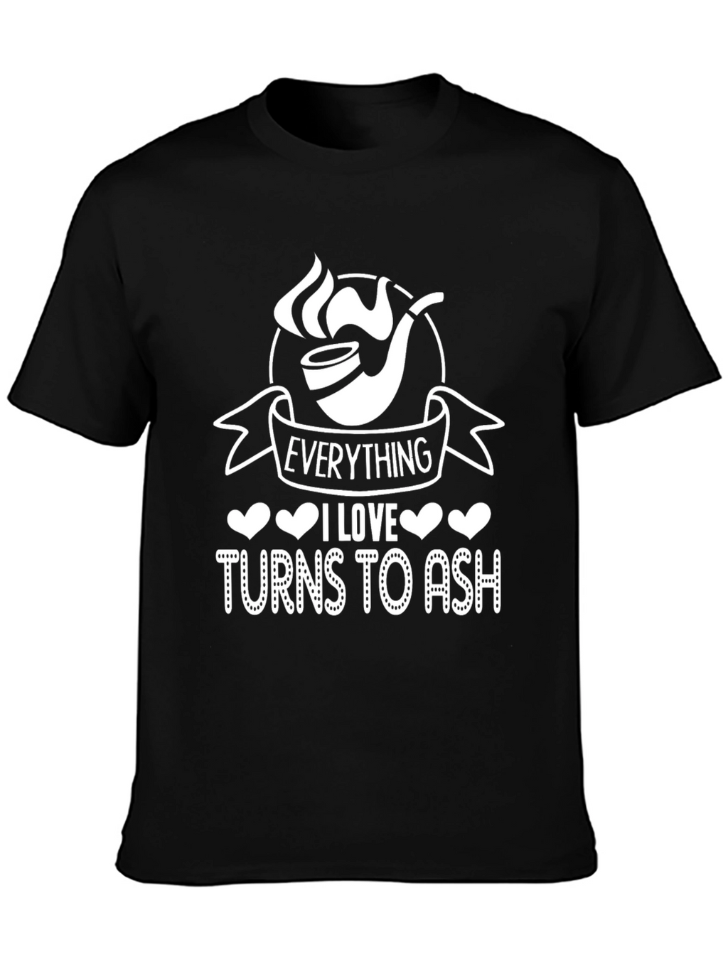 Everything I Love Turns To Ash - T-Shirt