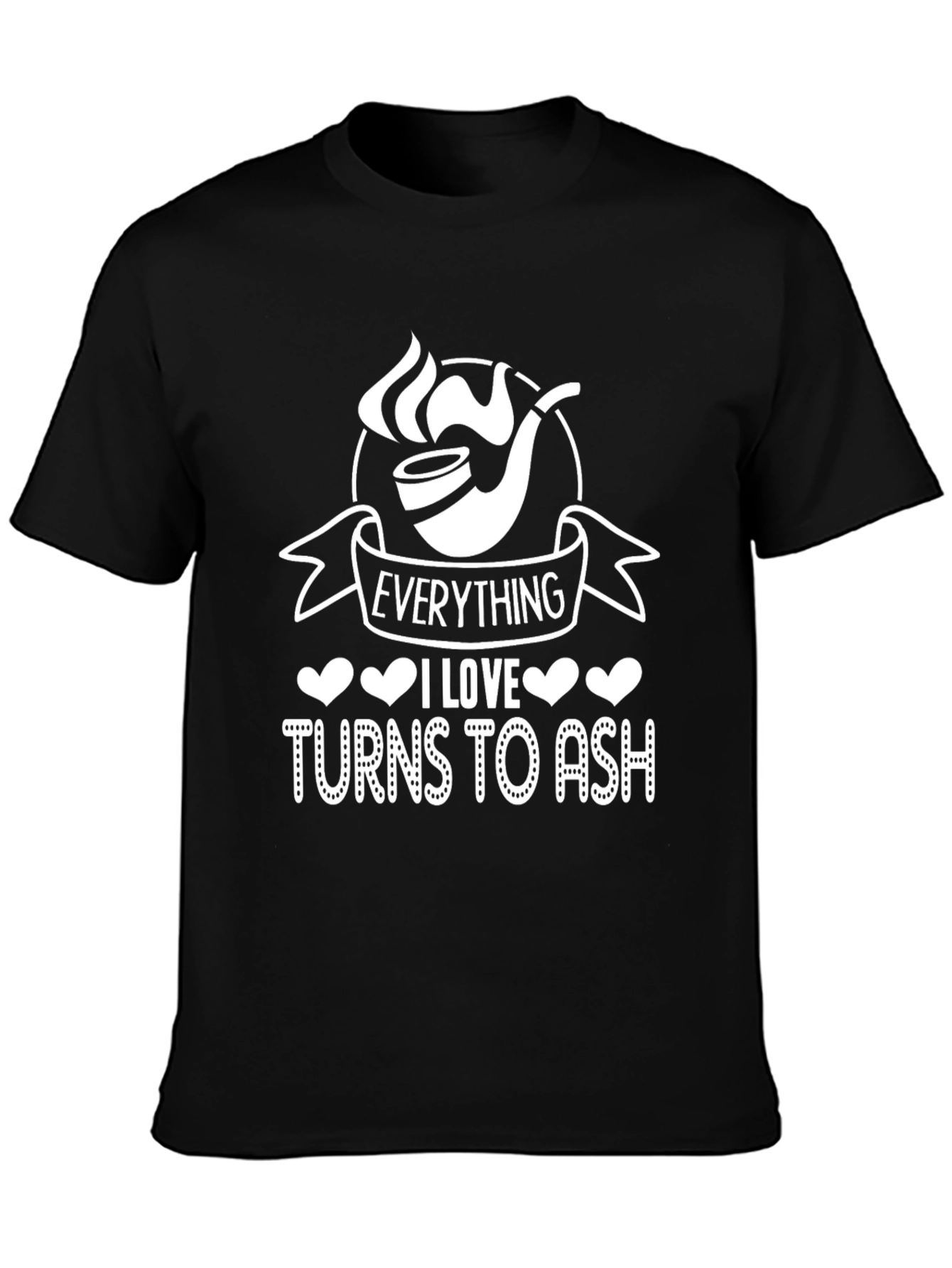 Everything I Love Turns To Ash - T-Shirt