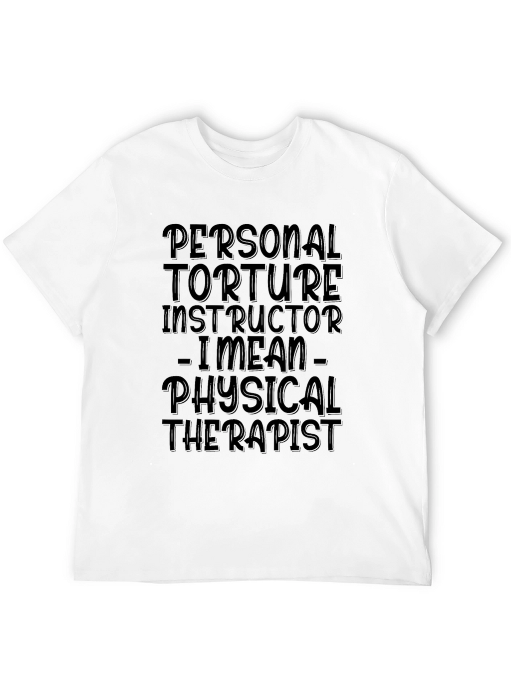 Personal Torture Instructor T-Shirt - Physical Therapist