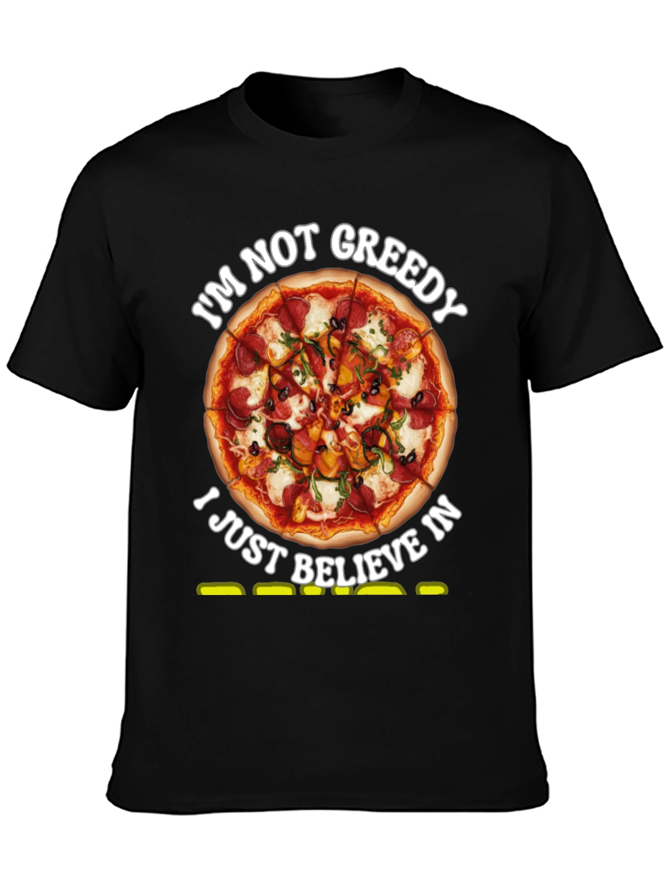 Pizza Lovers T-Shirt: Im Not Greedy