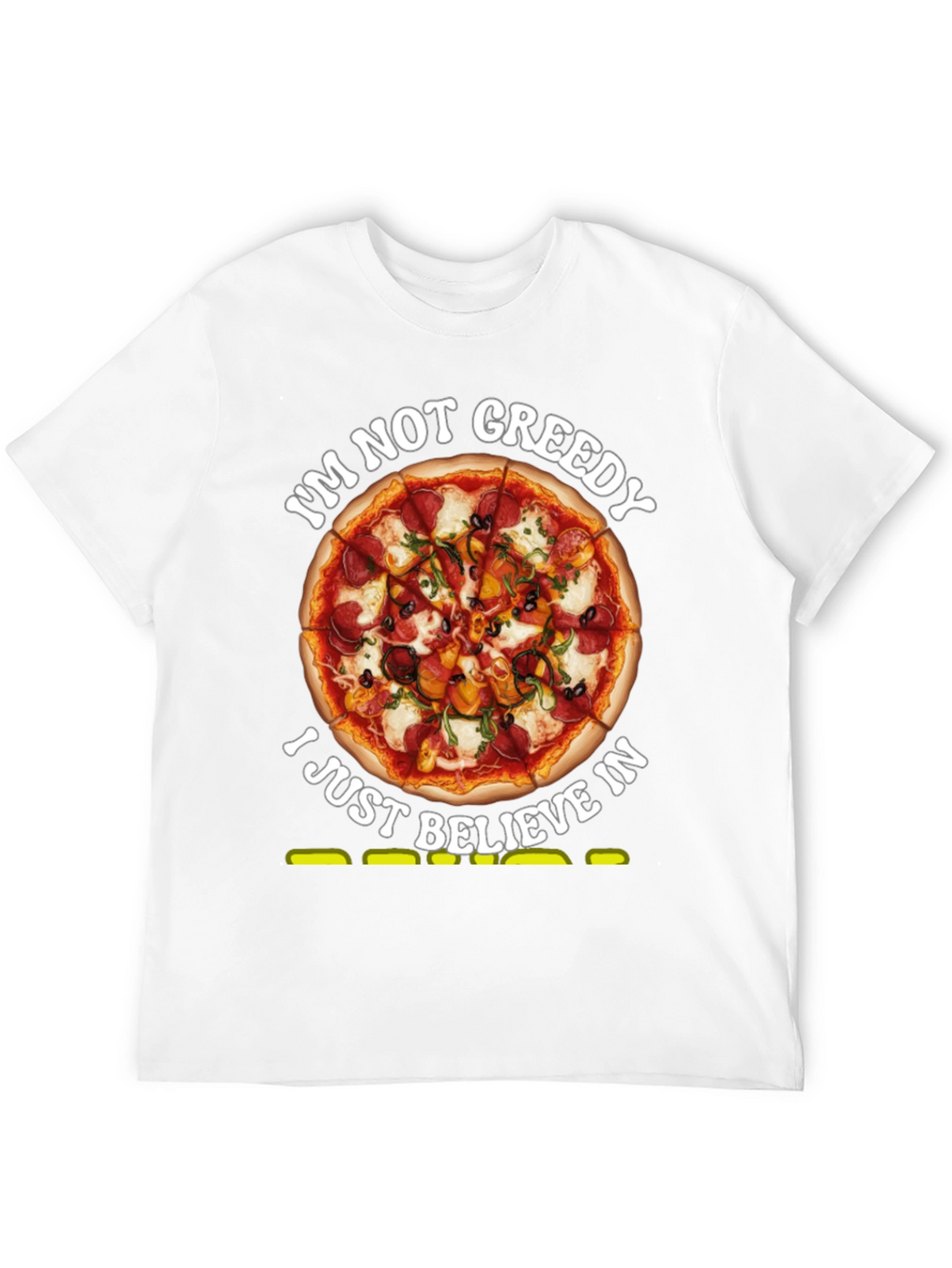 Pizza Lovers T-Shirt: Im Not Greedy