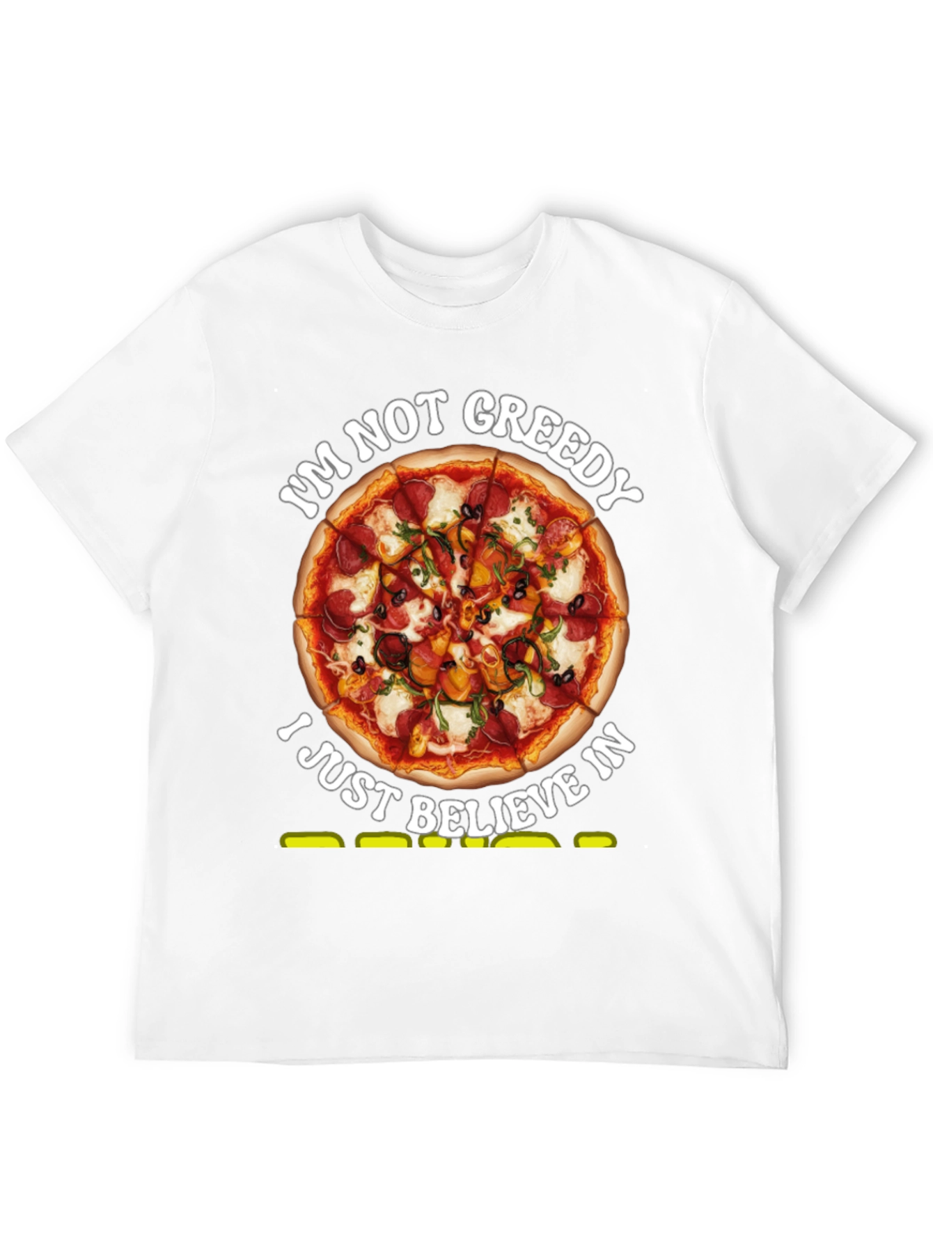 Pizza Lovers T-Shirt: Im Not Greedy
