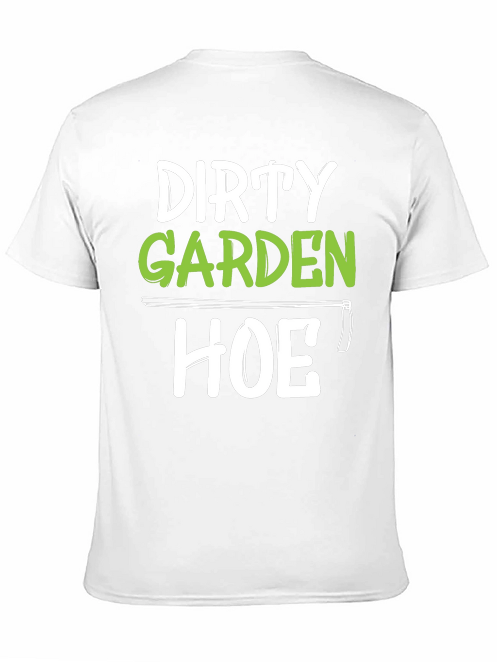 Dirty Garden Hoe T-Shirt Funny Gardener Tee