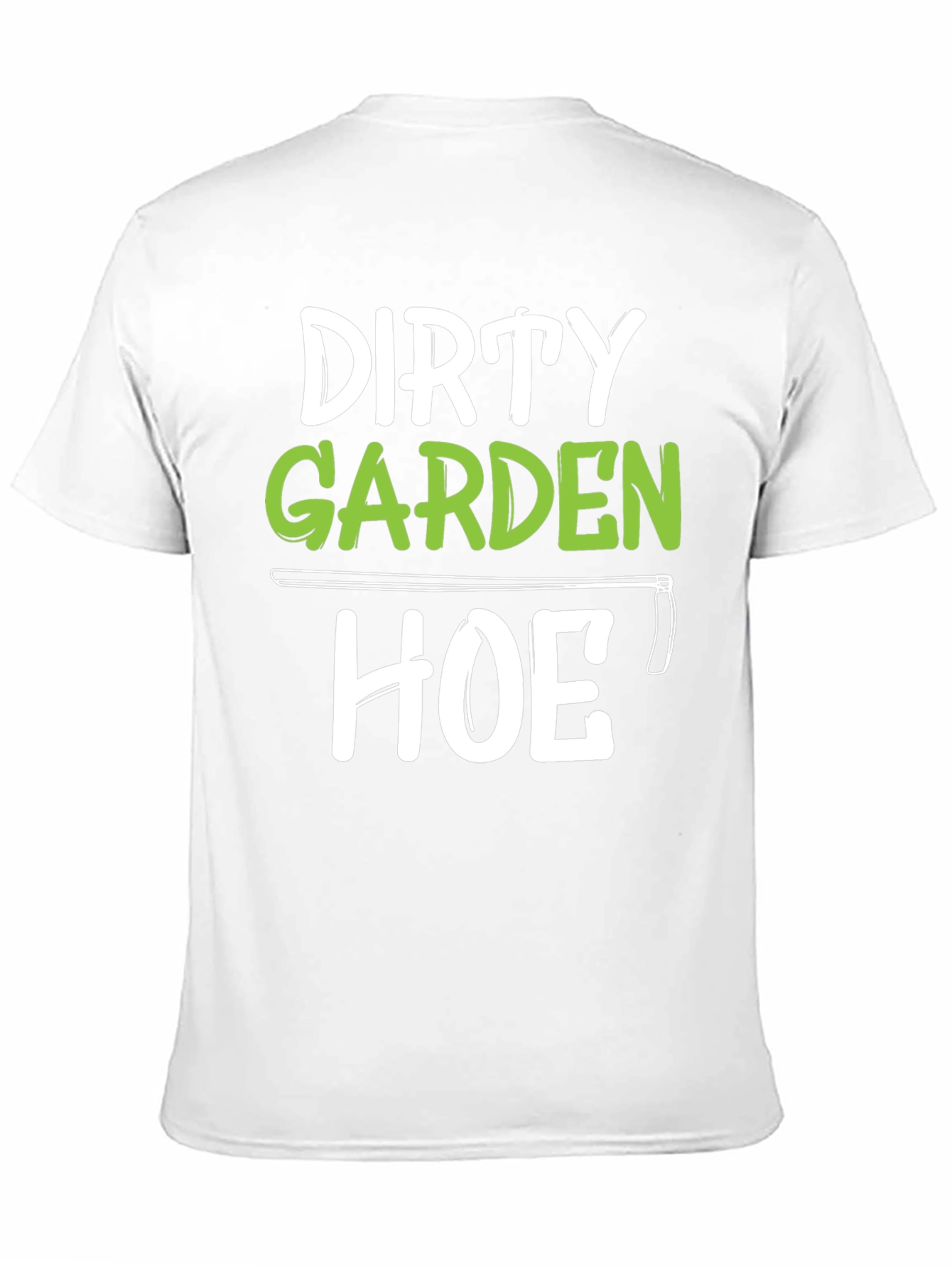 Dirty Garden Hoe T-Shirt Funny Gardener Tee