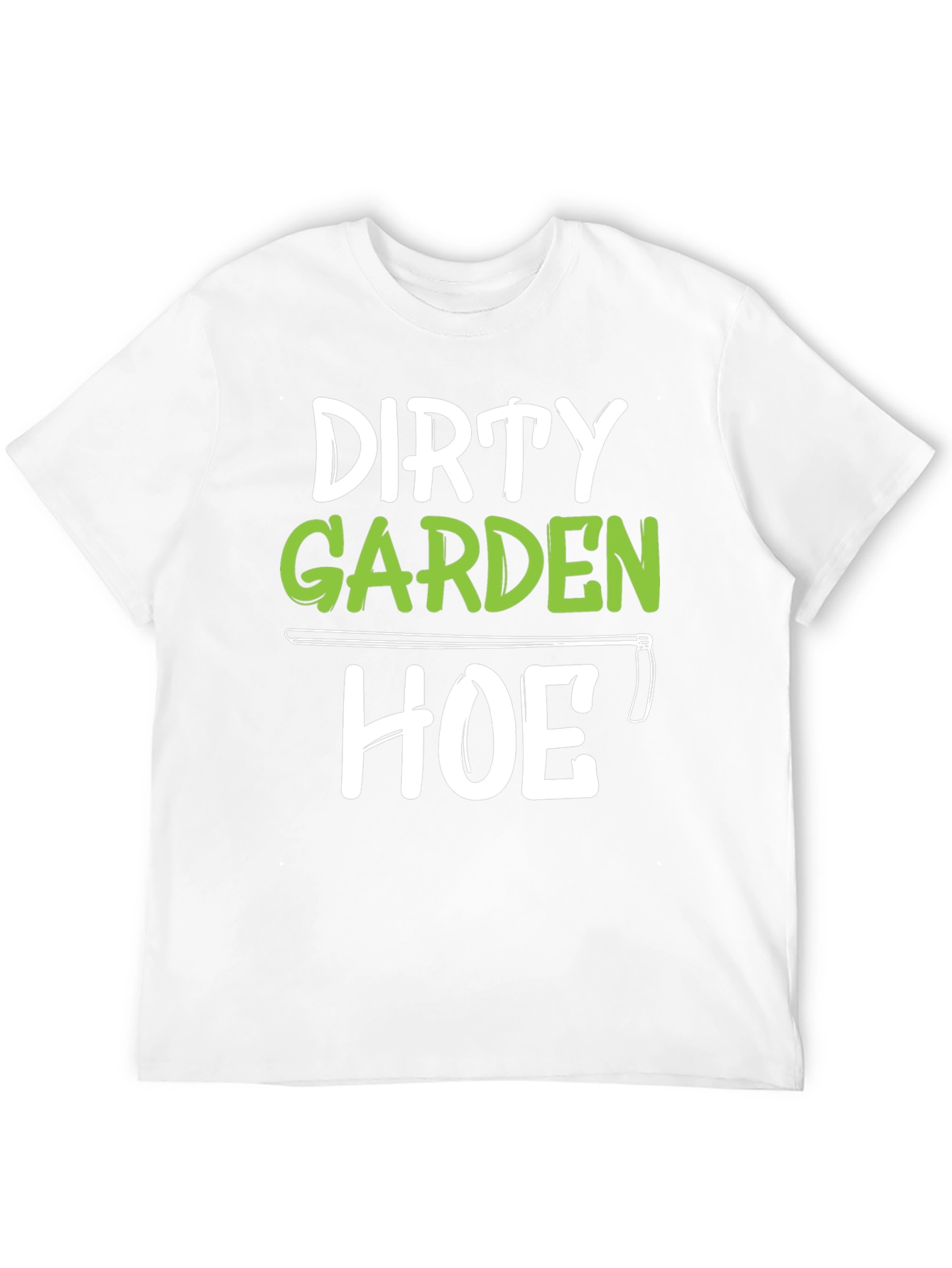 Dirty Garden Hoe T-Shirt Funny Gardener Tee