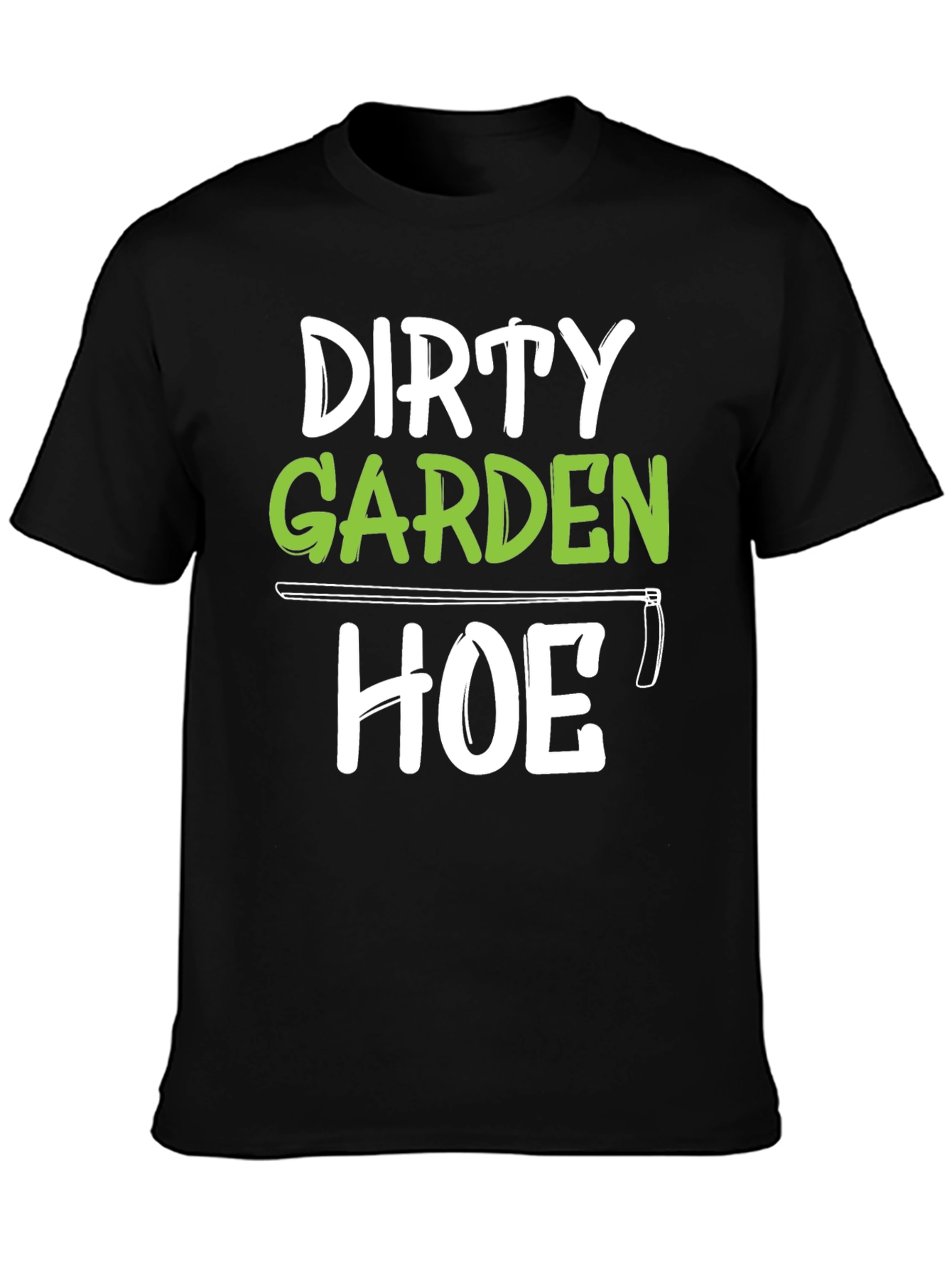 Dirty Garden Hoe T-Shirt Funny Gardener Tee