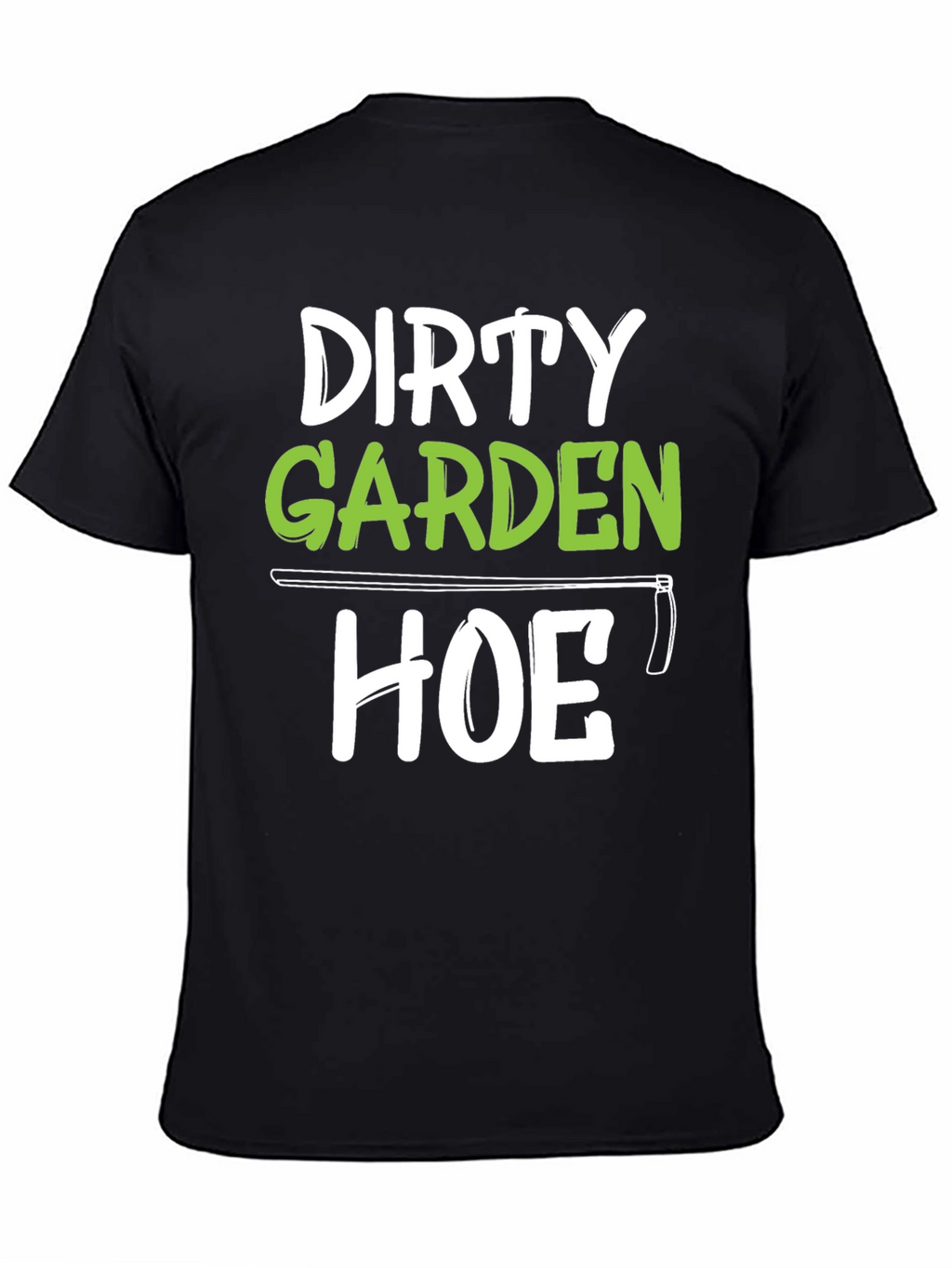 Dirty Garden Hoe T-Shirt Funny Gardener Tee