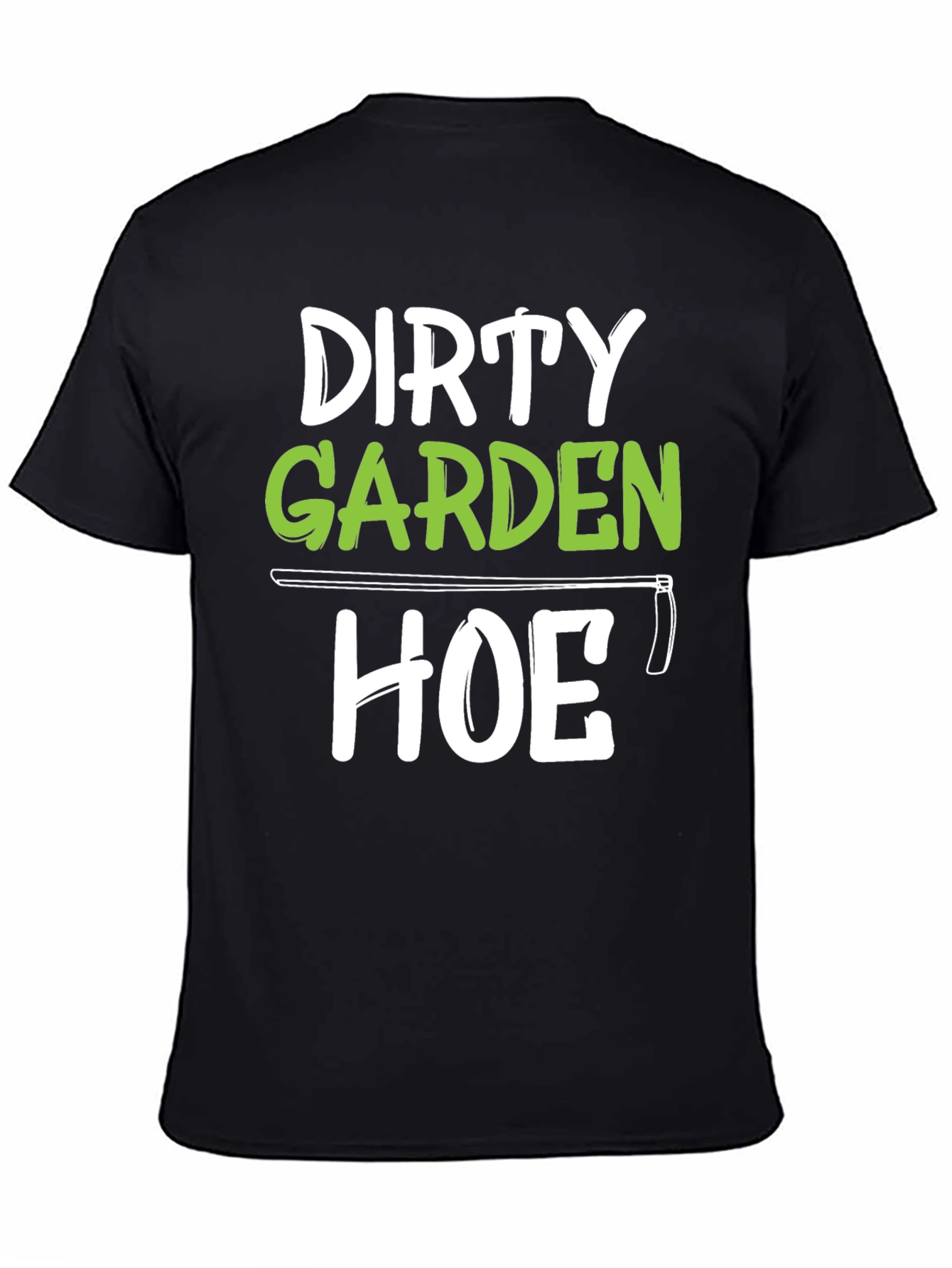 Dirty Garden Hoe T-Shirt Funny Gardener Tee