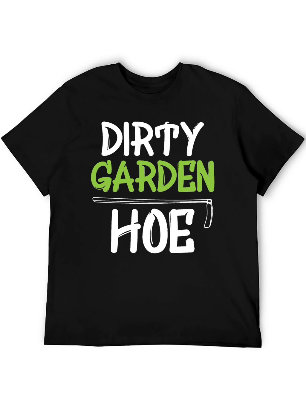 Dirty Garden Hoe T-Shirt Funny Gardener Tee