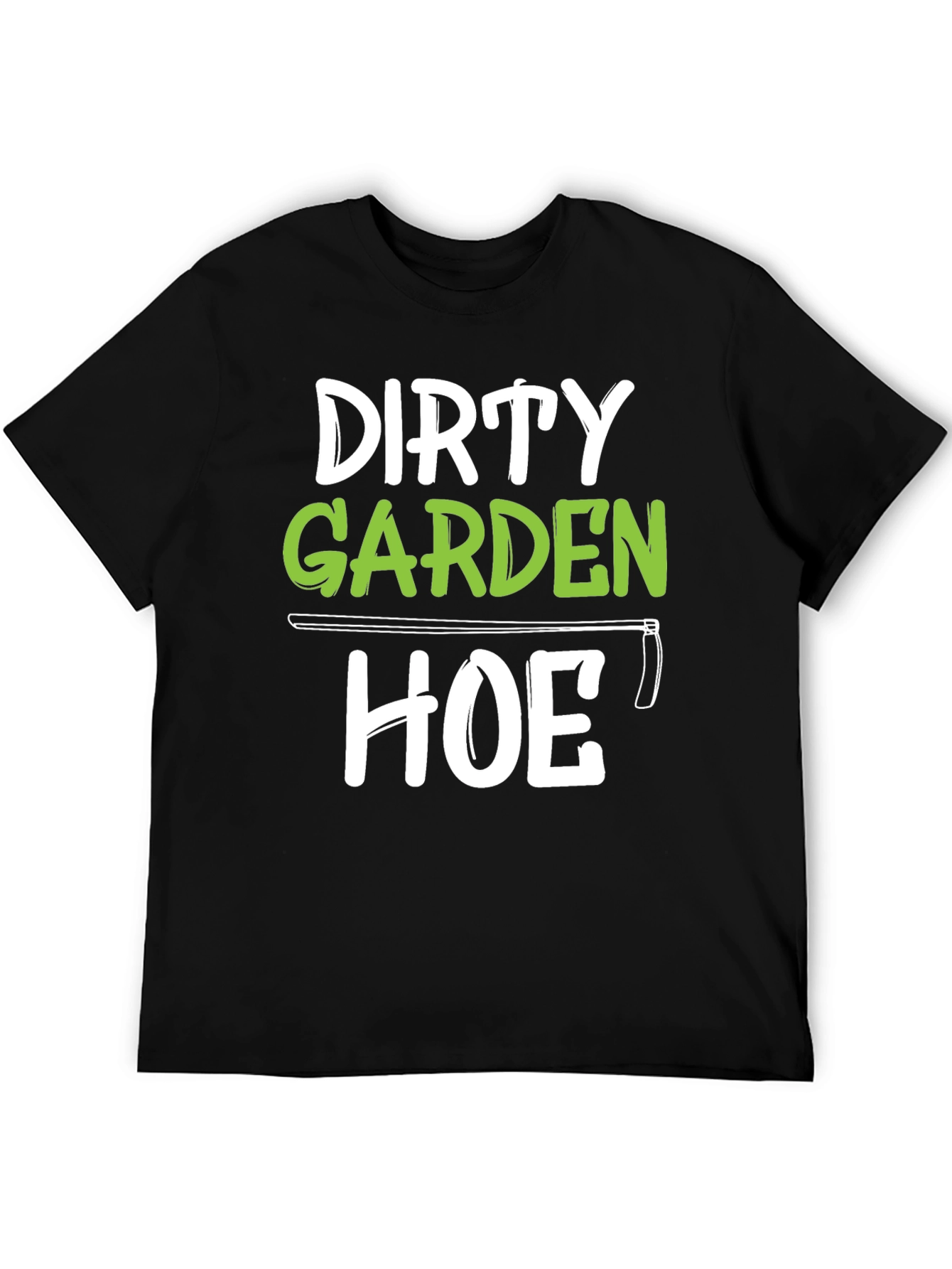 Dirty Garden Hoe T-Shirt Funny Gardener Tee
