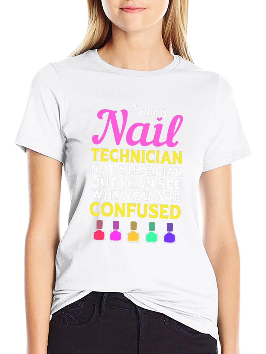 Nail Technician T-Shirt - I Am A Nail Technician