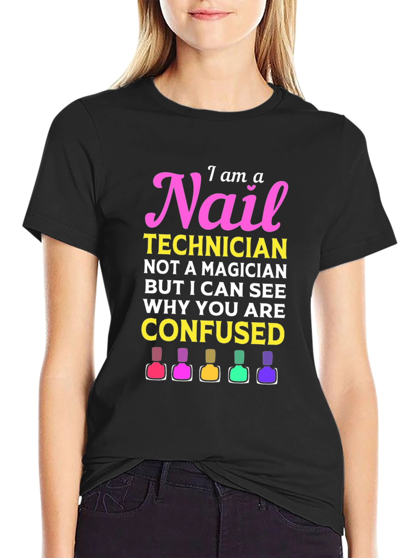 Nail Technician T-Shirt - I Am A Nail Technician