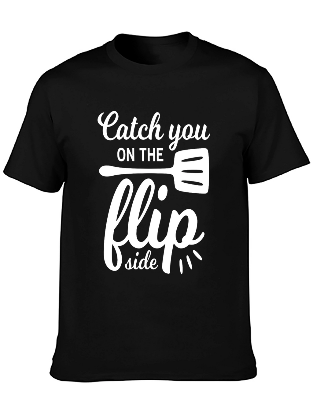 Catch You On The Flip Side T-Shirt