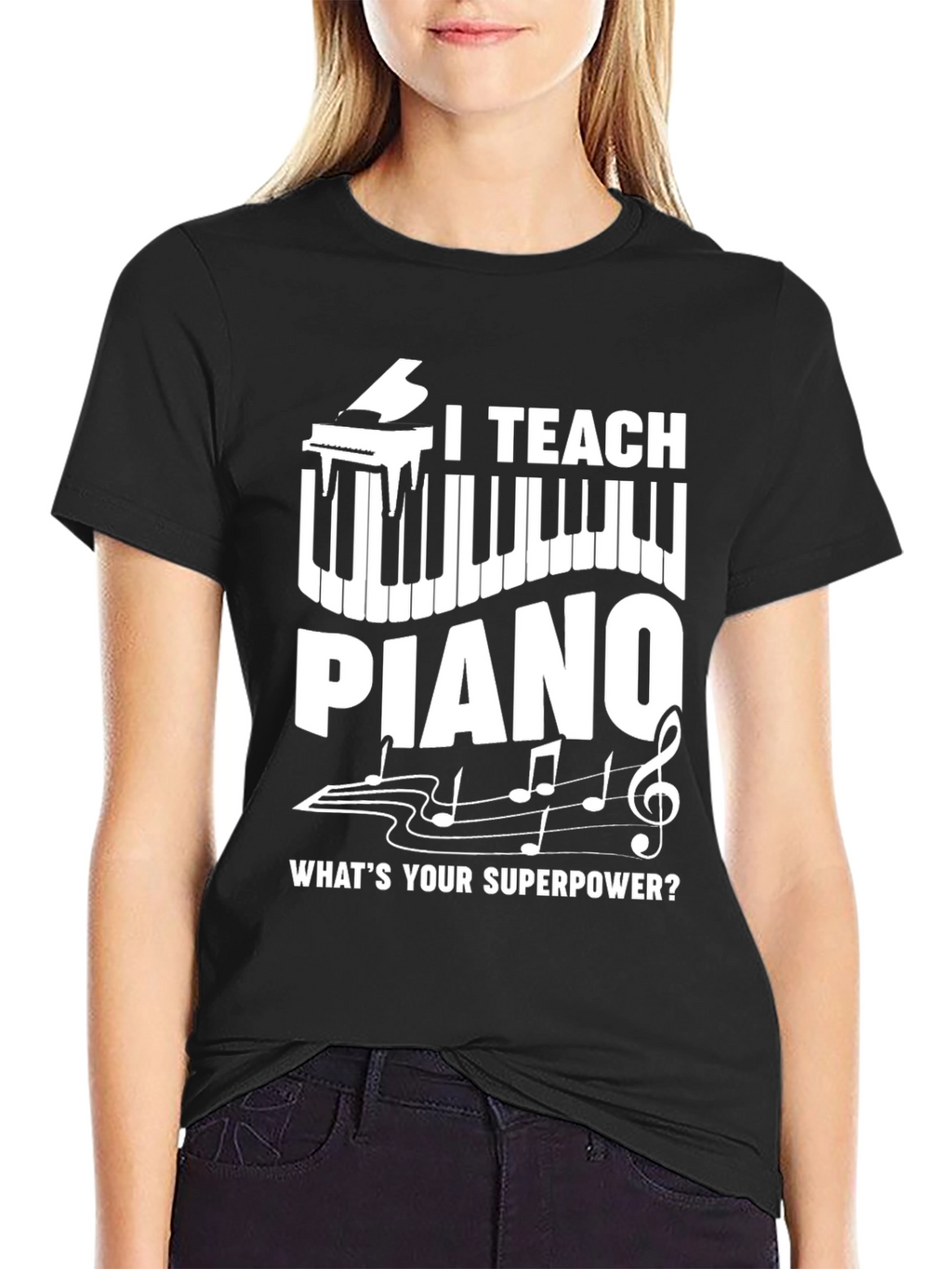 I Teach Piano T-Shirt - Whats Your Superpower?