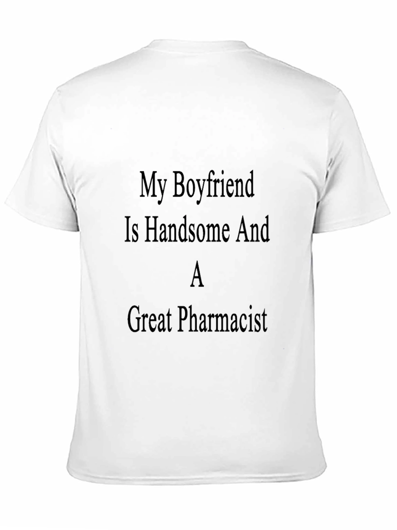 Handsome Pharmacist Boyfriend T-Shirt - Great Gift