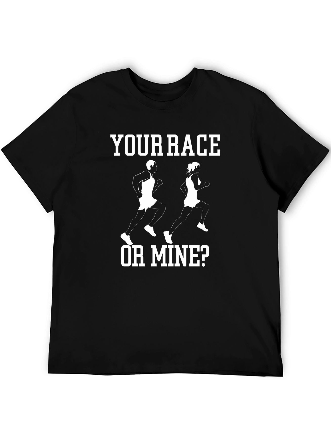 Your Race or Mine? Funny Runner T-Shirt