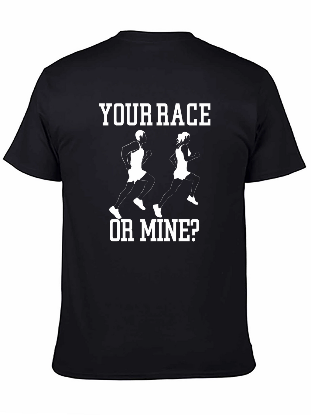 Your Race or Mine? Funny Runner T-Shirt