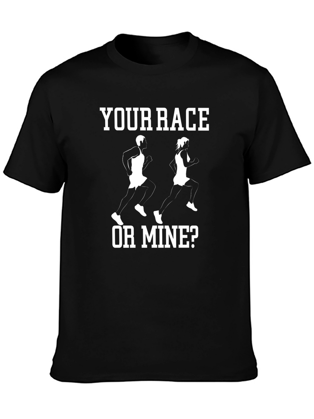 Your Race or Mine? Funny Runner T-Shirt
