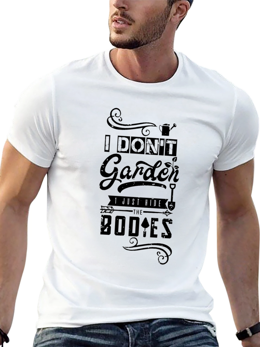 I Dont Garden I Bury Bodies T-Shirt