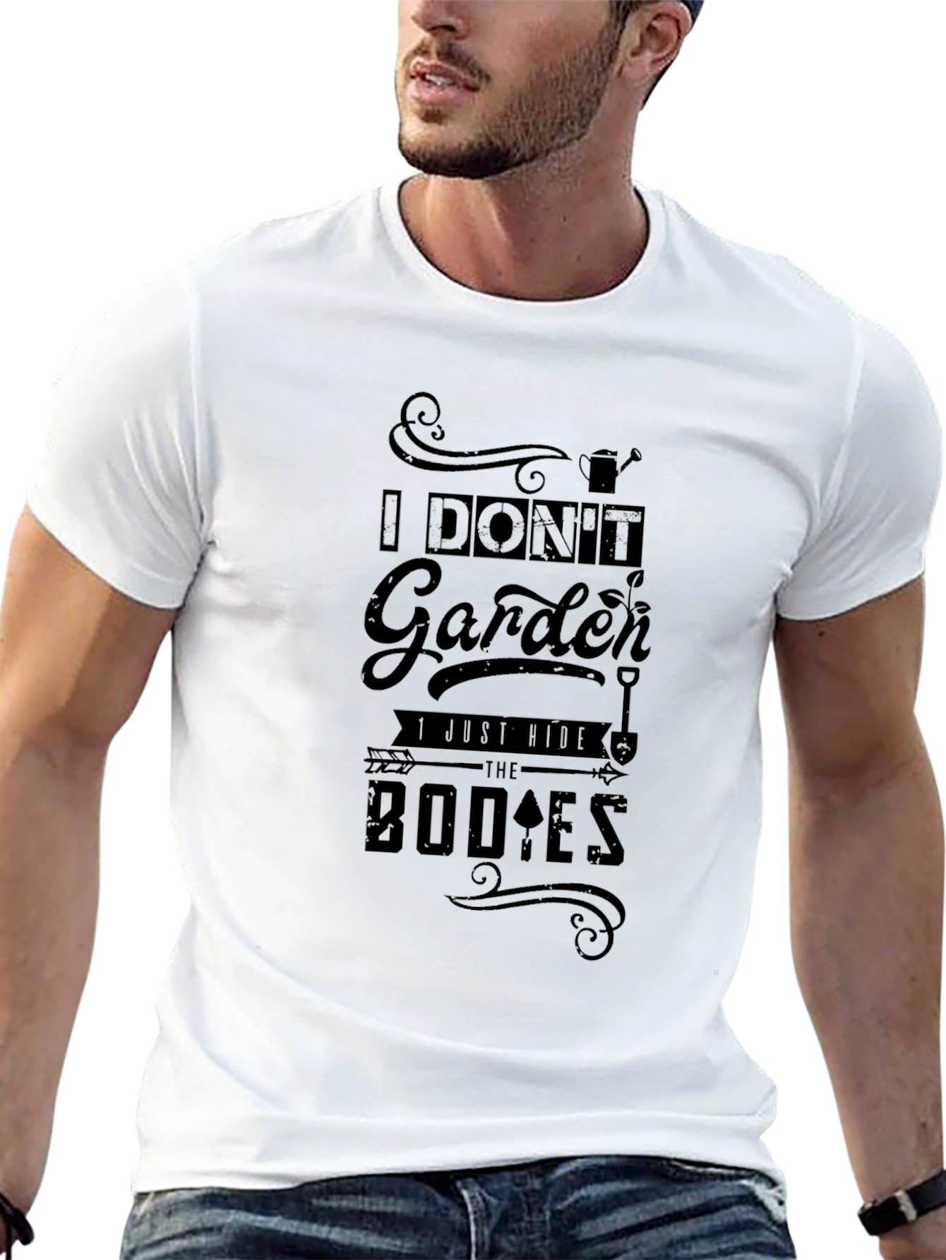 I Dont Garden I Bury Bodies T-Shirt