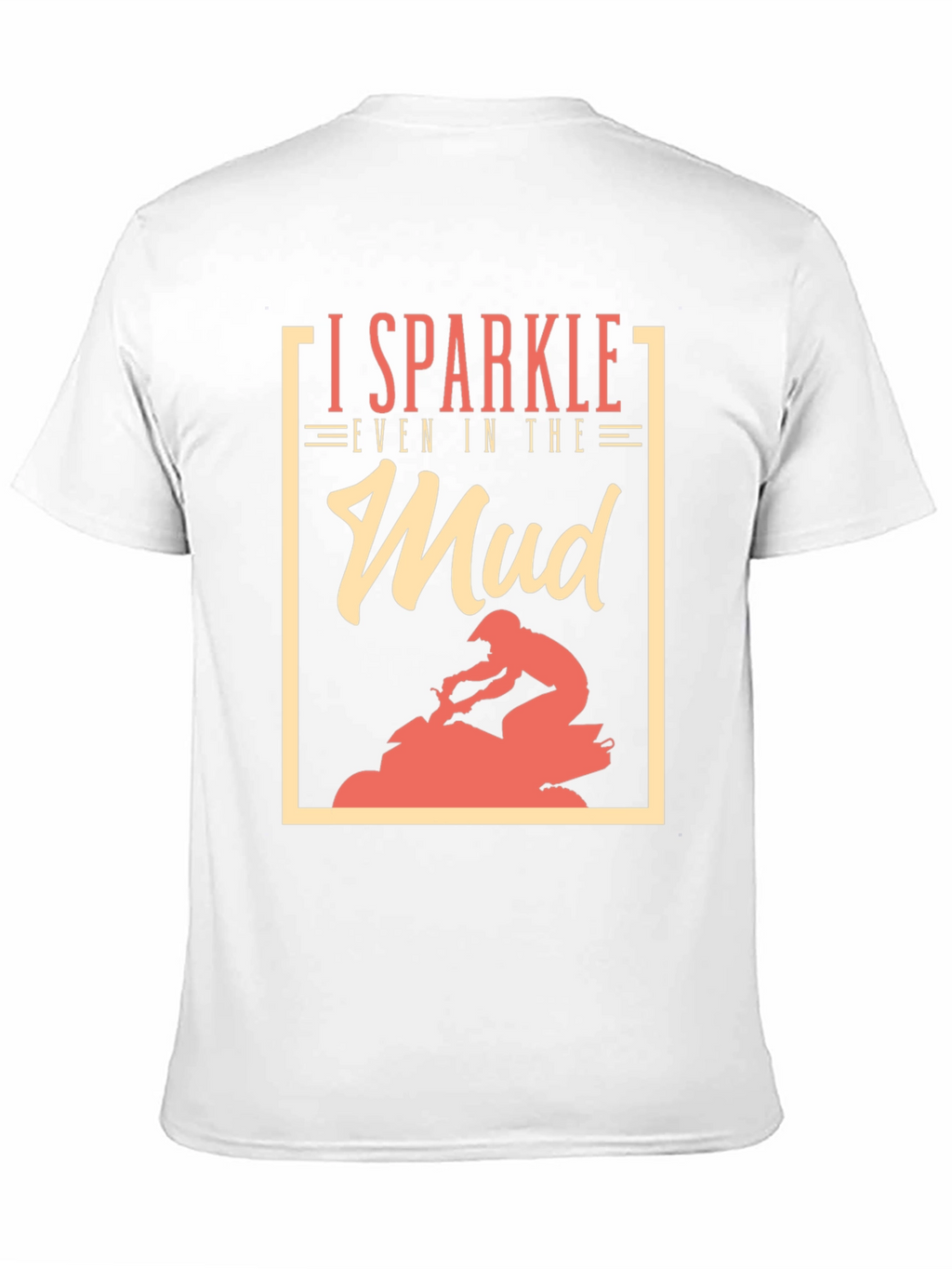 I Sparkle Even in the Mud T-Shirt