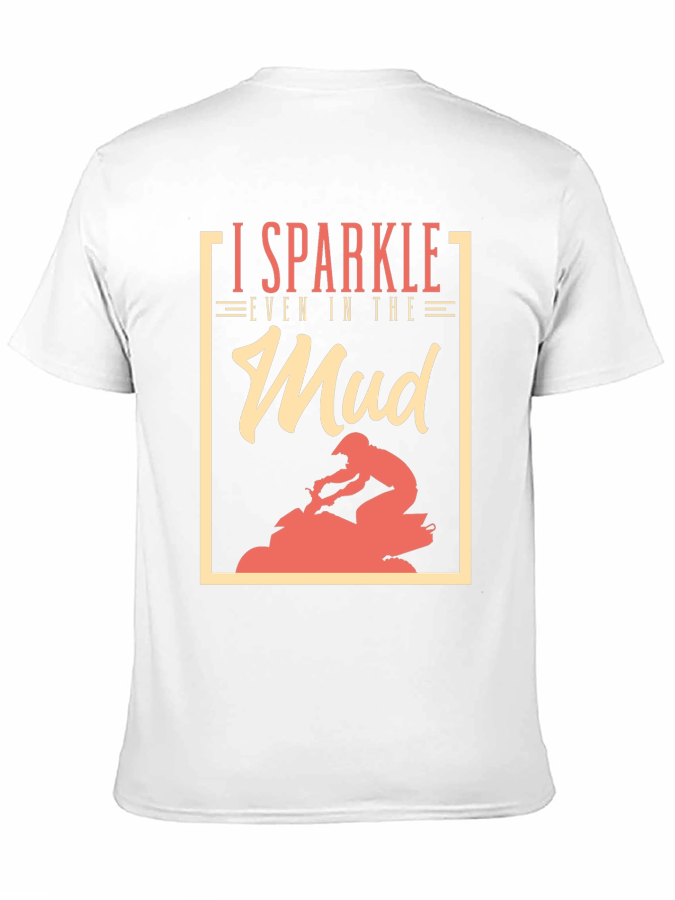I Sparkle Even in the Mud T-Shirt