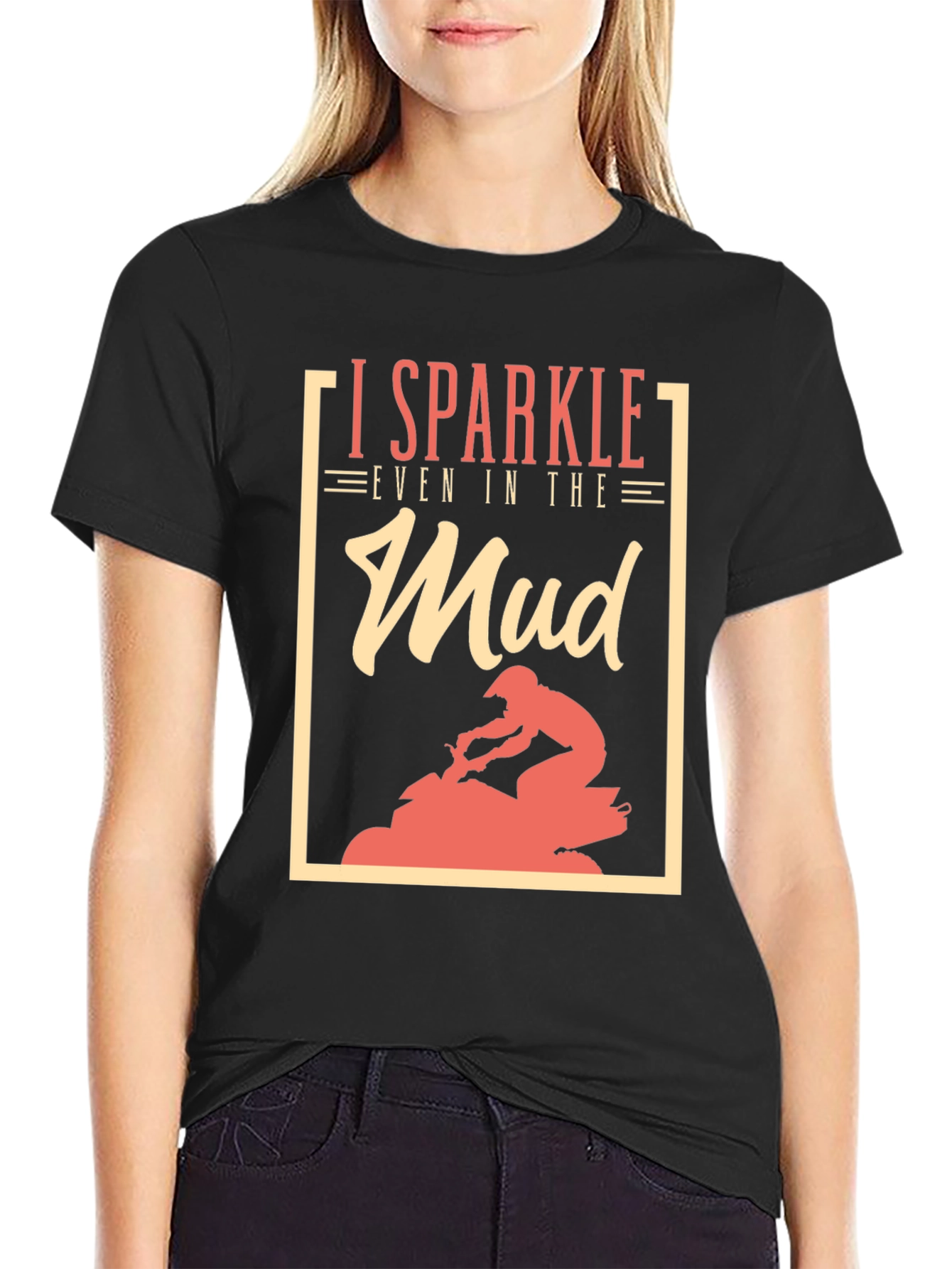I Sparkle Even in the Mud T-Shirt