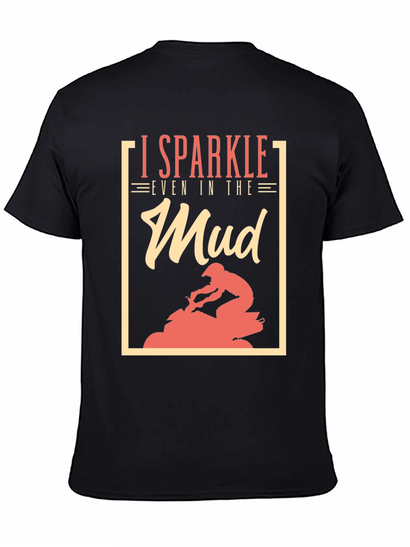 I Sparkle Even in the Mud T-Shirt