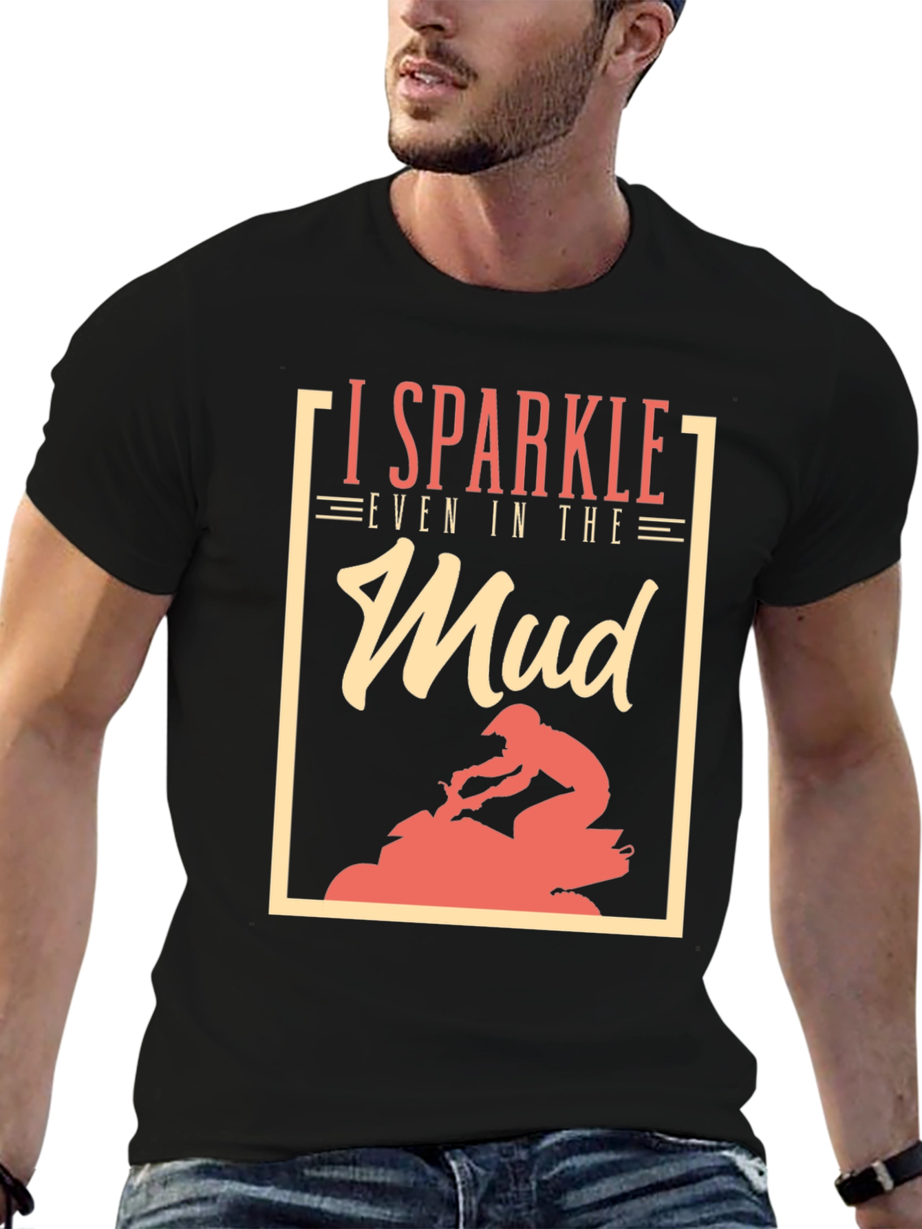 I Sparkle Even in the Mud T-Shirt