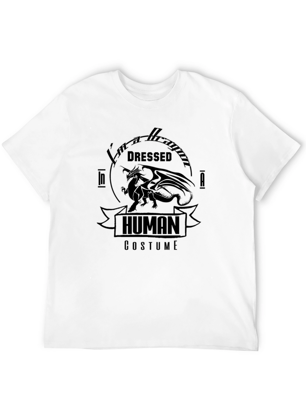 Im a Dragon Dressed In A Human Costume T-Shirt