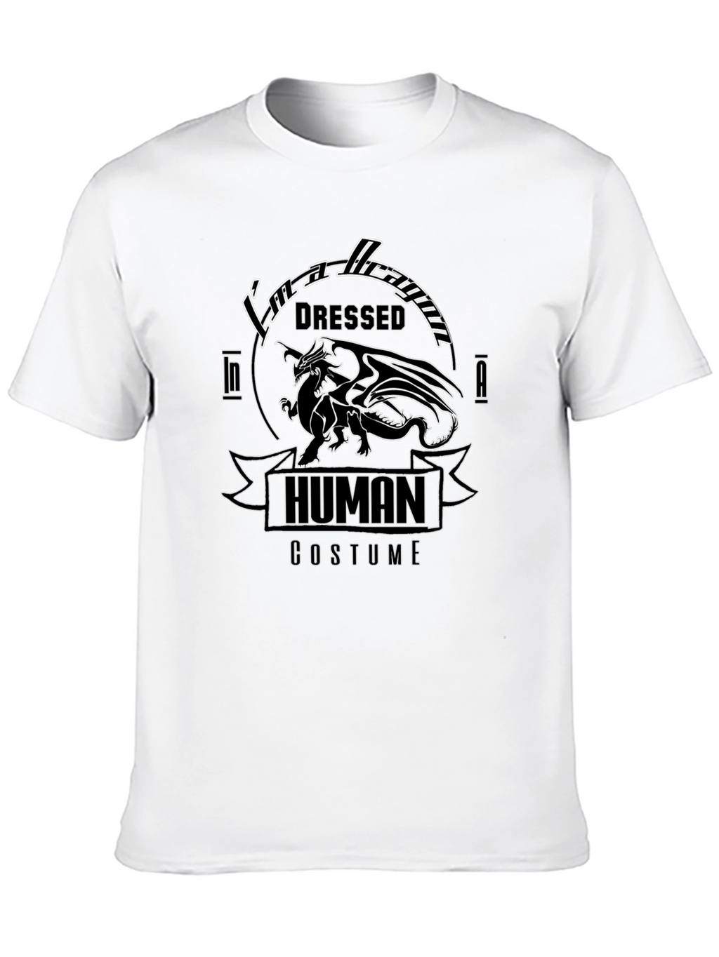 Im a Dragon Dressed In A Human Costume T-Shirt