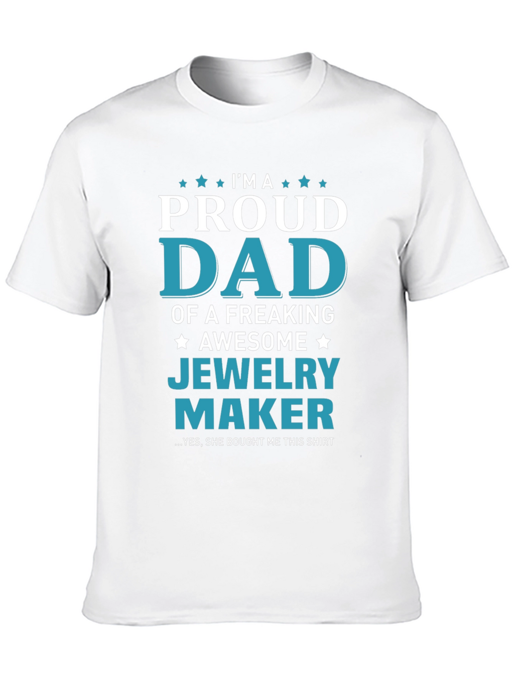 Proud Dad of a Jewelry Maker T-Shirt