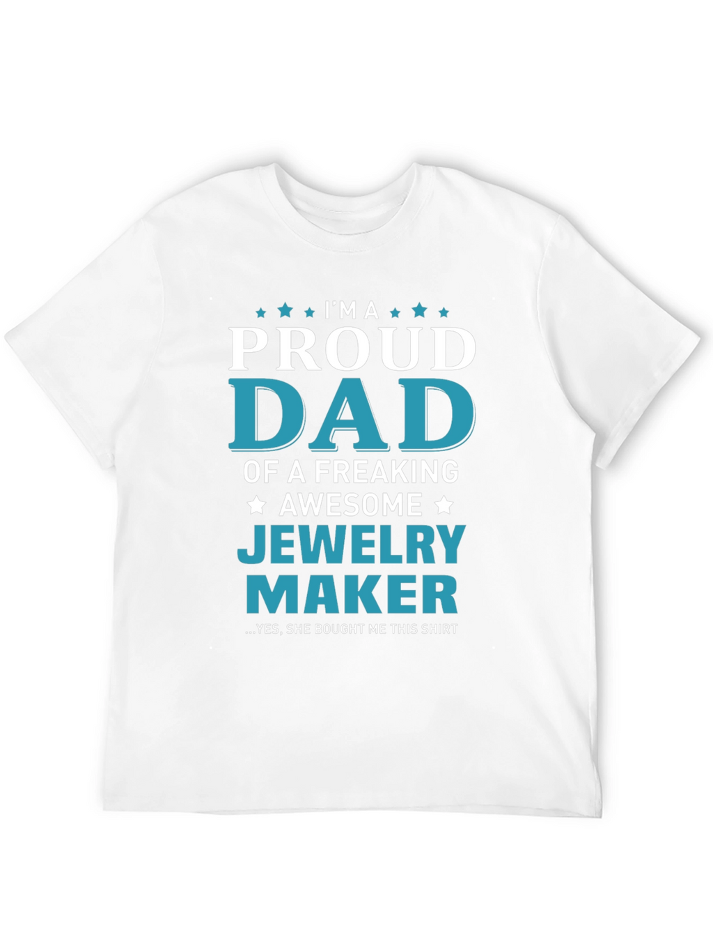 Proud Dad of a Jewelry Maker T-Shirt