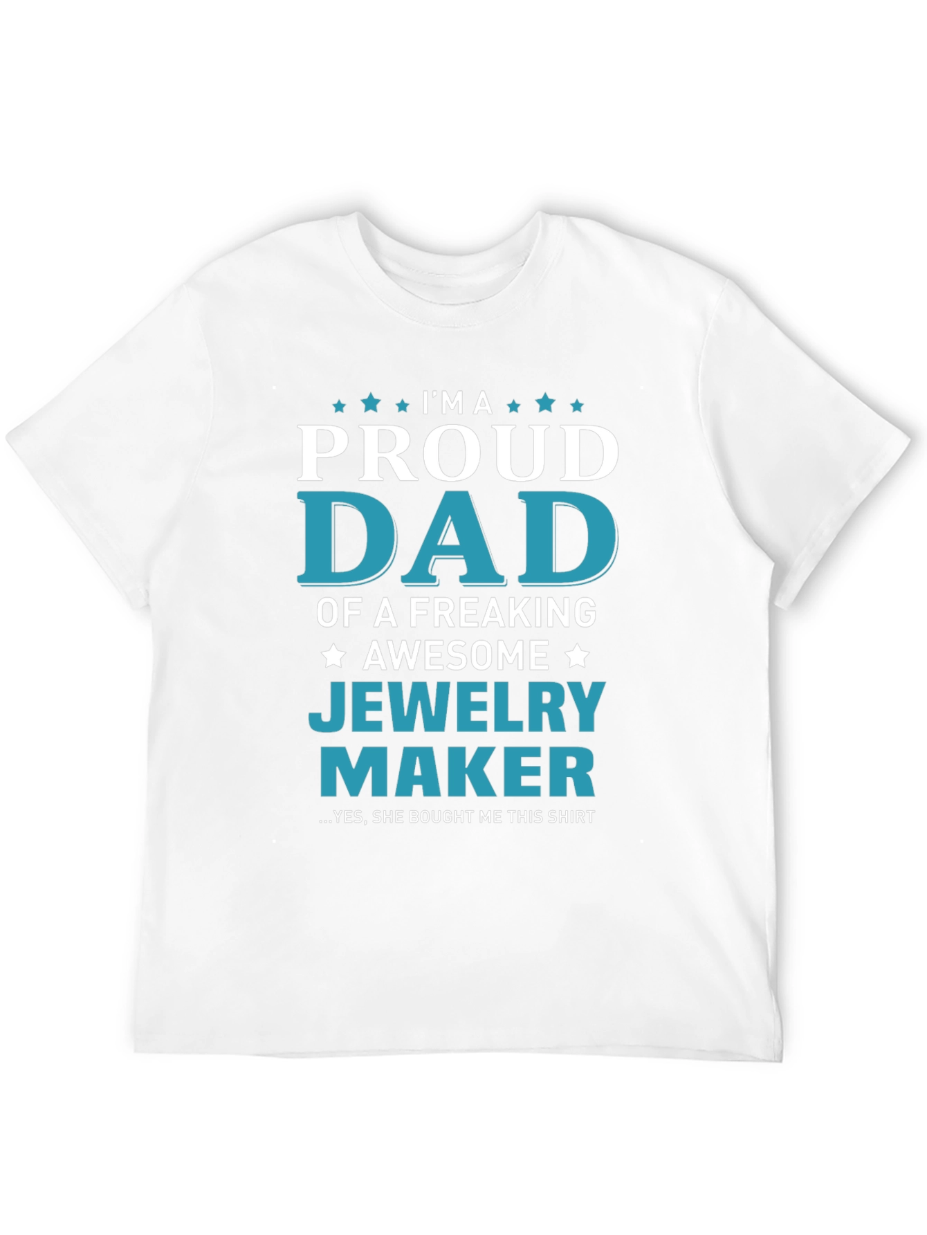 Proud Dad of a Jewelry Maker T-Shirt