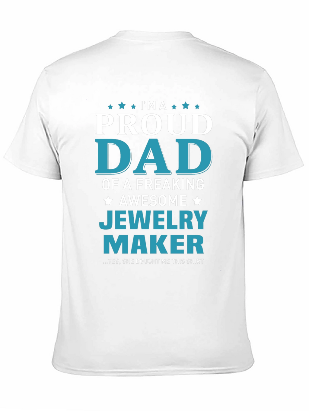 Proud Dad of a Jewelry Maker T-Shirt