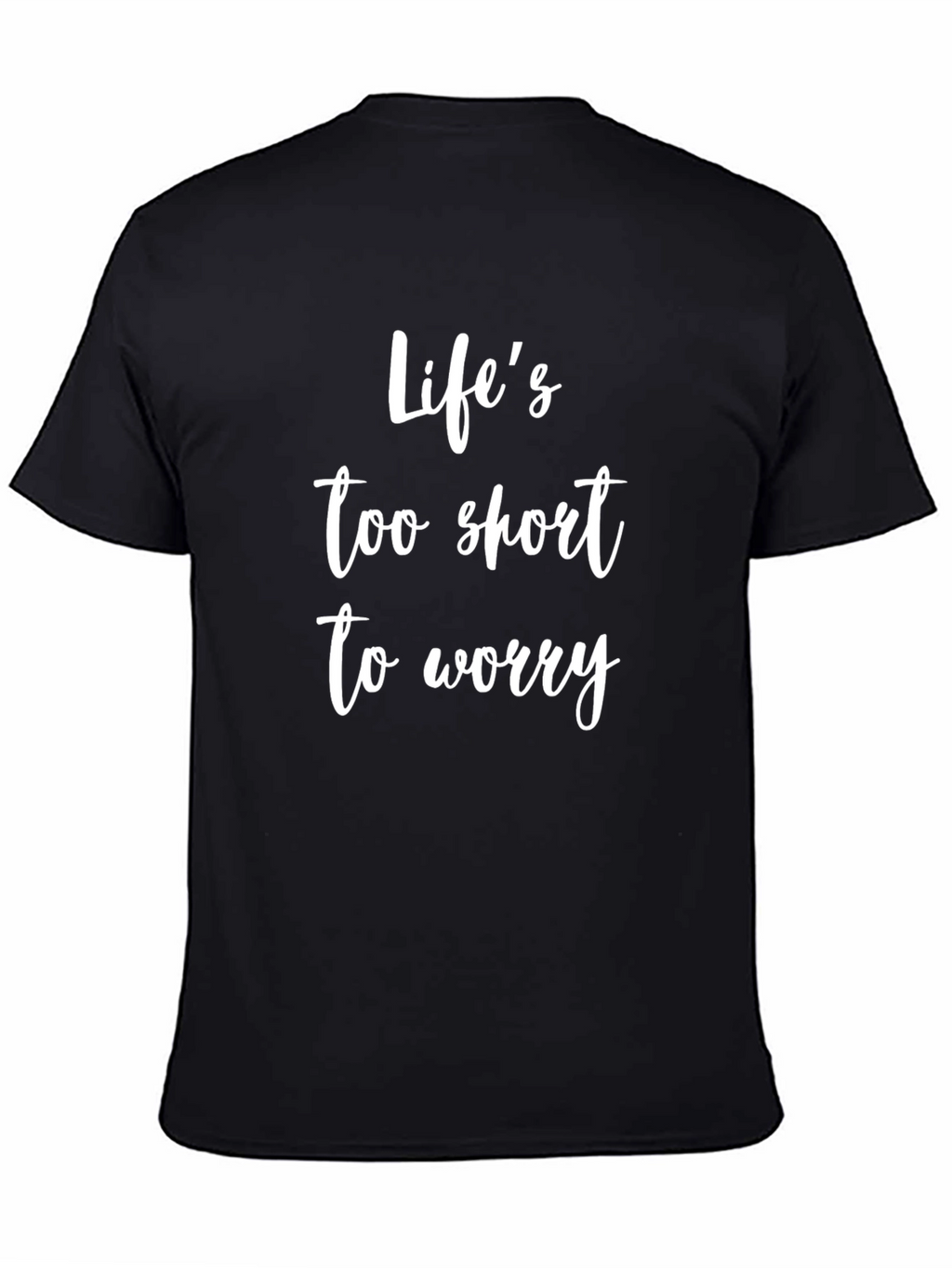 Lifes Too Short To Worry Black T-Shirt