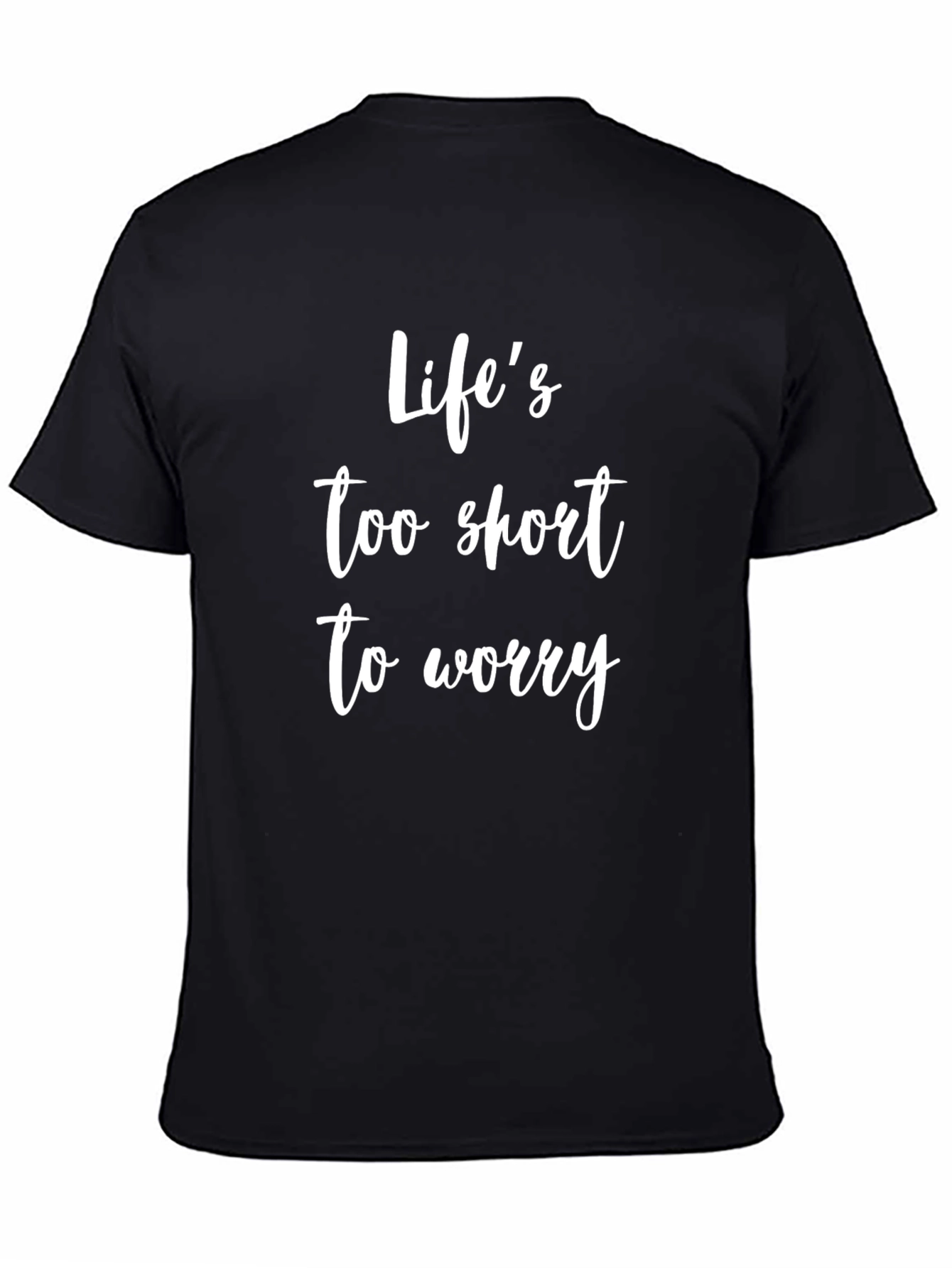 Lifes Too Short To Worry Black T-Shirt