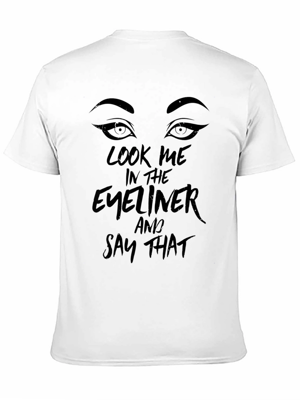 Look Me In The Eyeliner Black T-Shirt