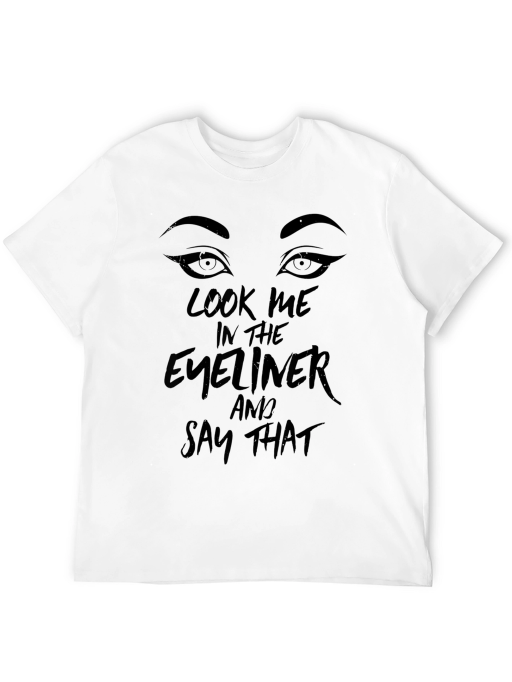 Look Me In The Eyeliner Black T-Shirt