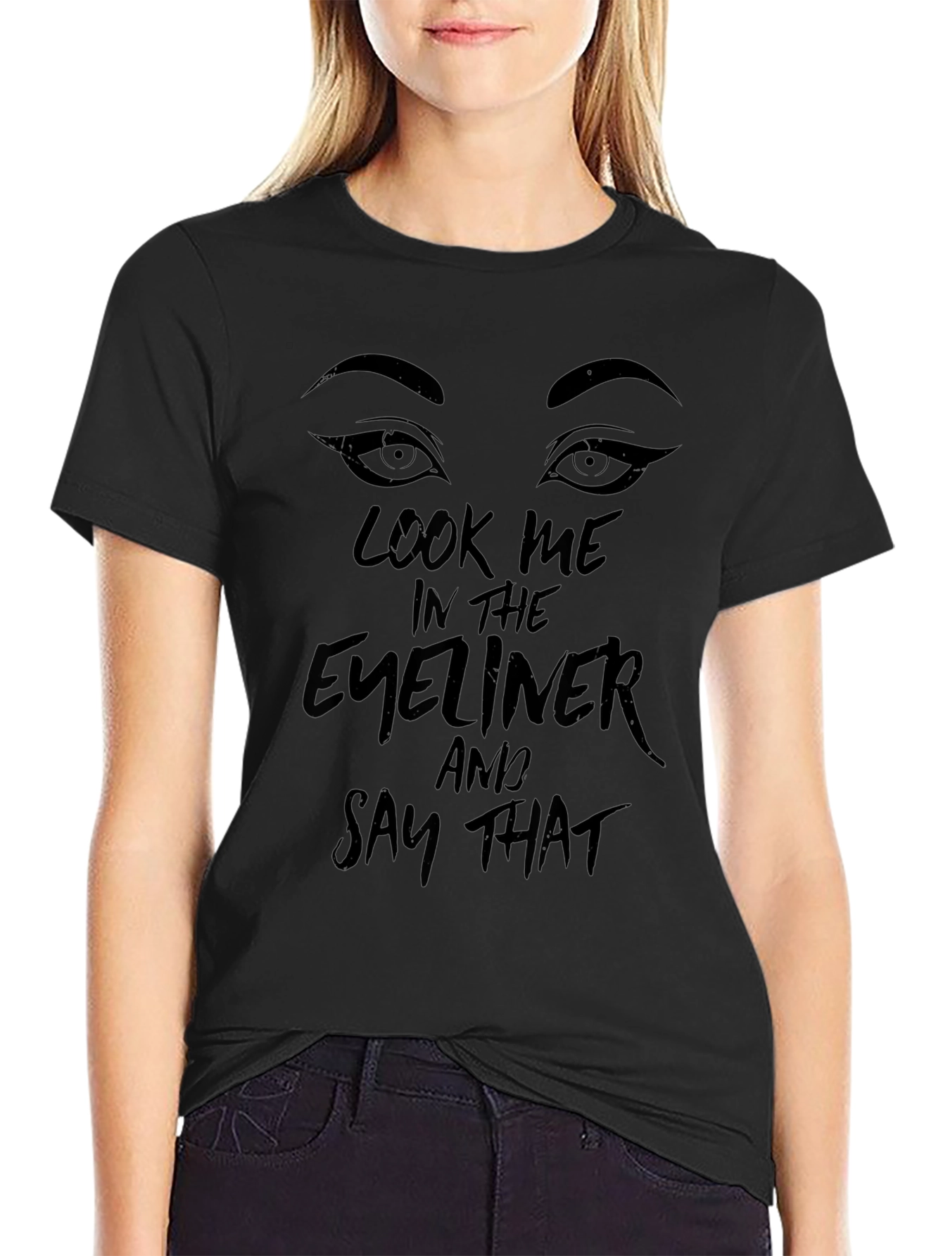 Look Me In The Eyeliner Black T-Shirt