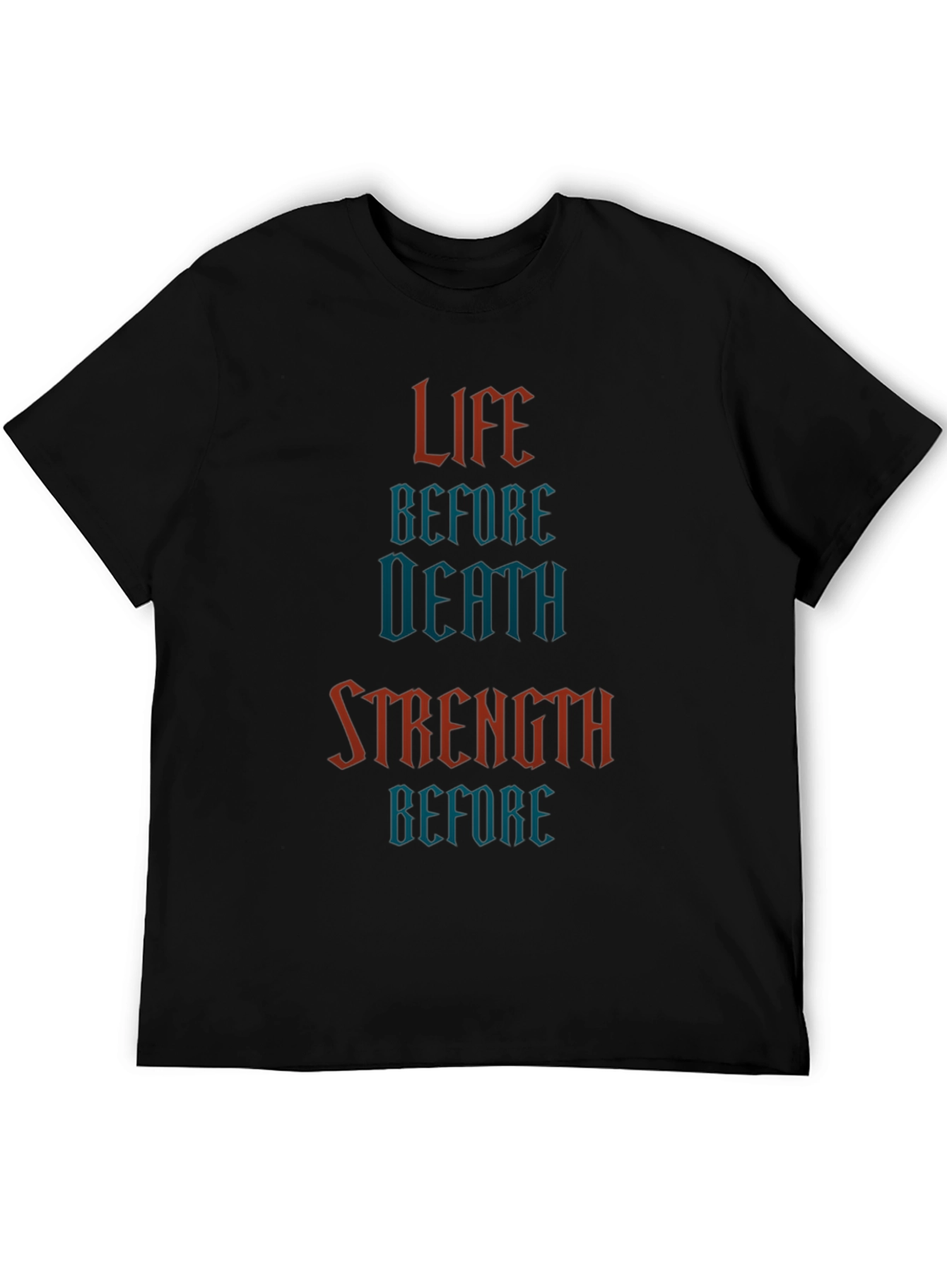 Life Before Death Strength Before T-Shirt