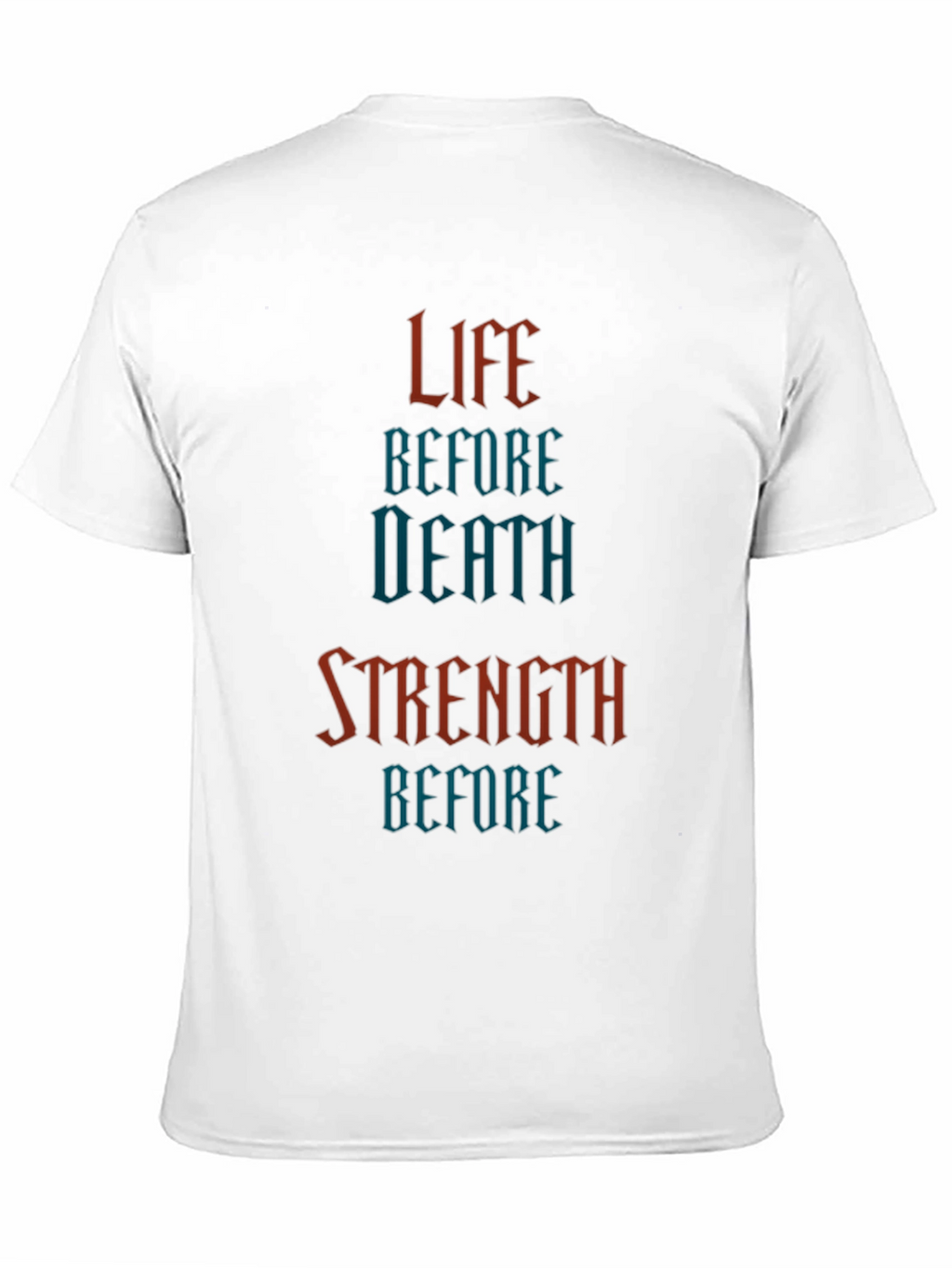 Life Before Death Strength Before T-Shirt
