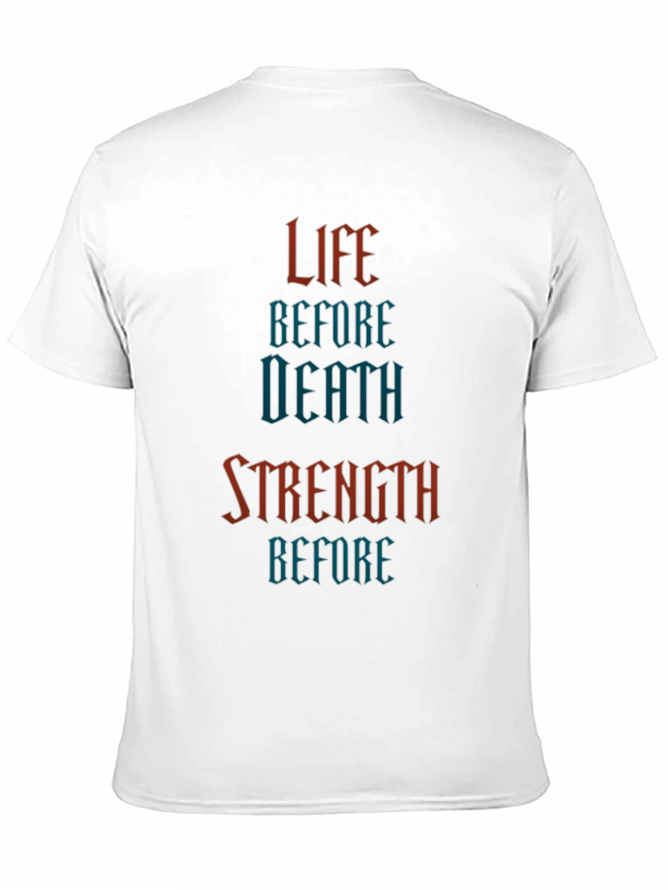 Life Before Death Strength Before T-Shirt