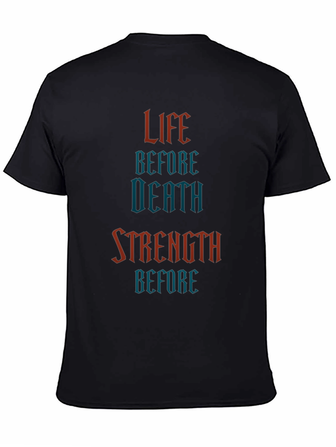 Life Before Death Strength Before T-Shirt