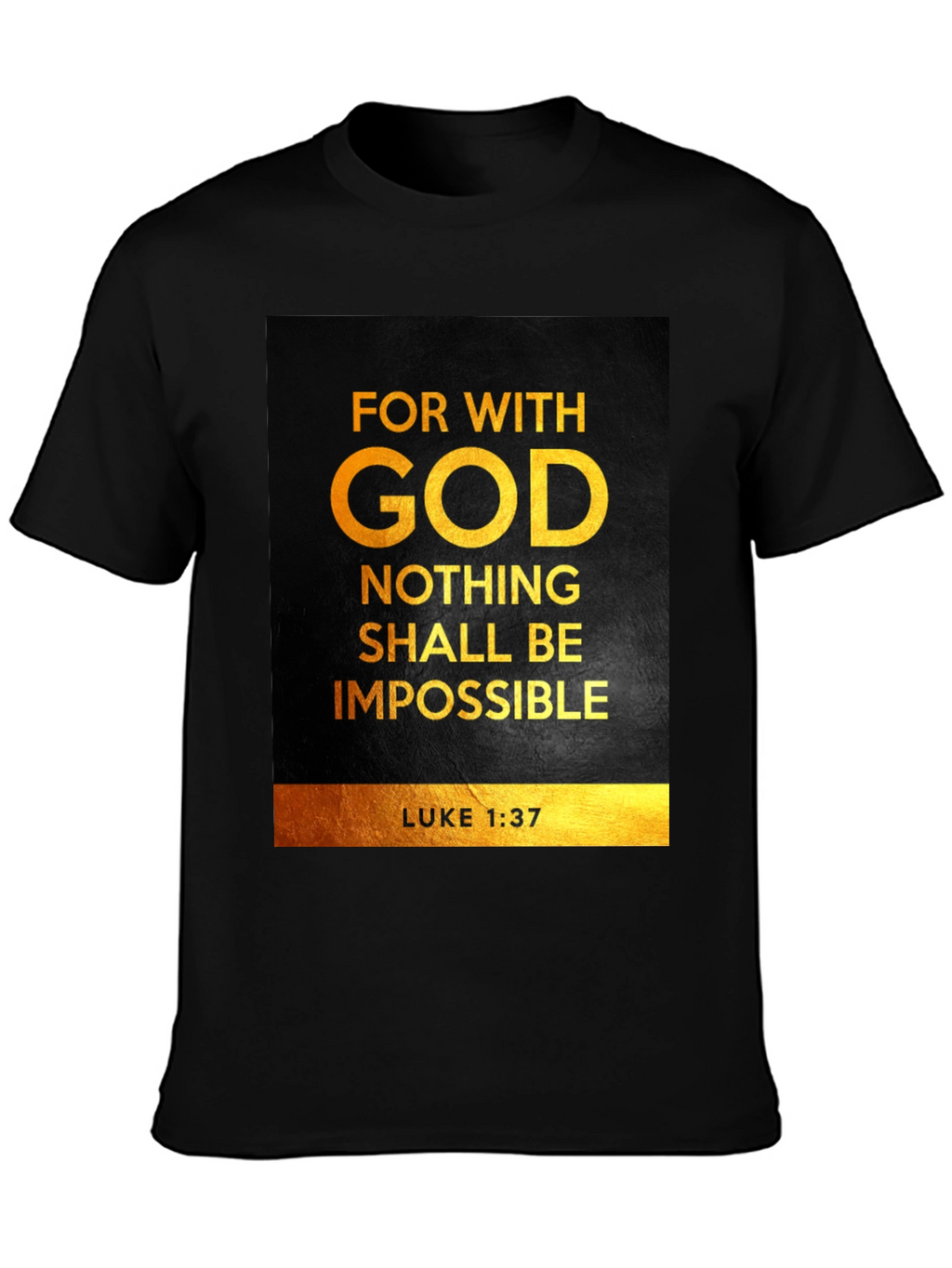 For With God Nothing Shall Be Impossible T-Shirt