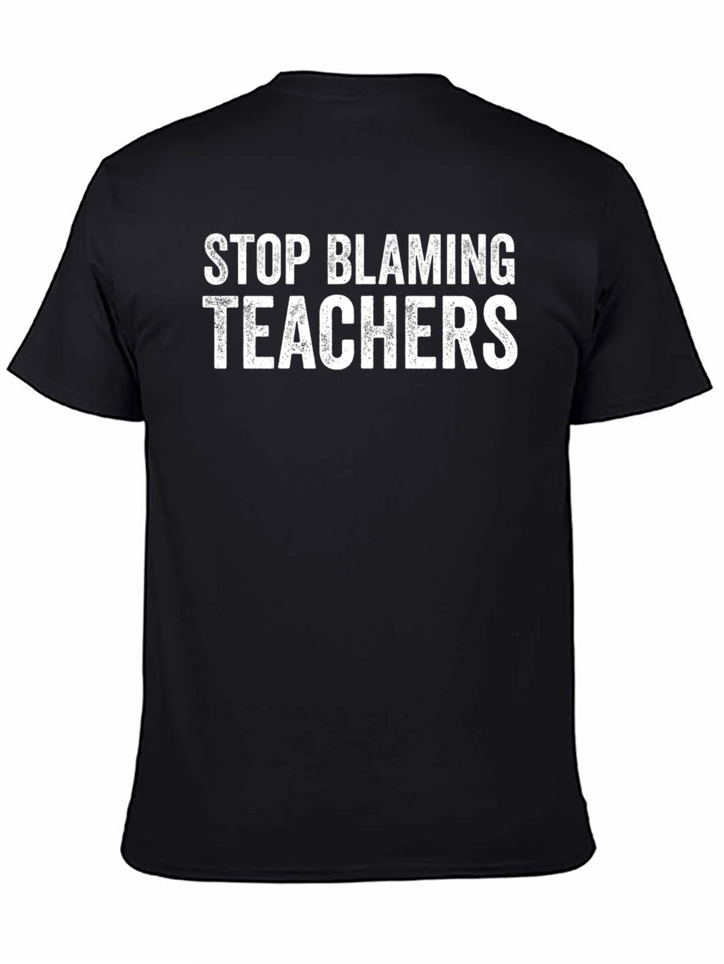 Stop Blaming Teachers Graphic T-Shirt