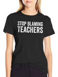 Stop Blaming Teachers Graphic T-Shirt