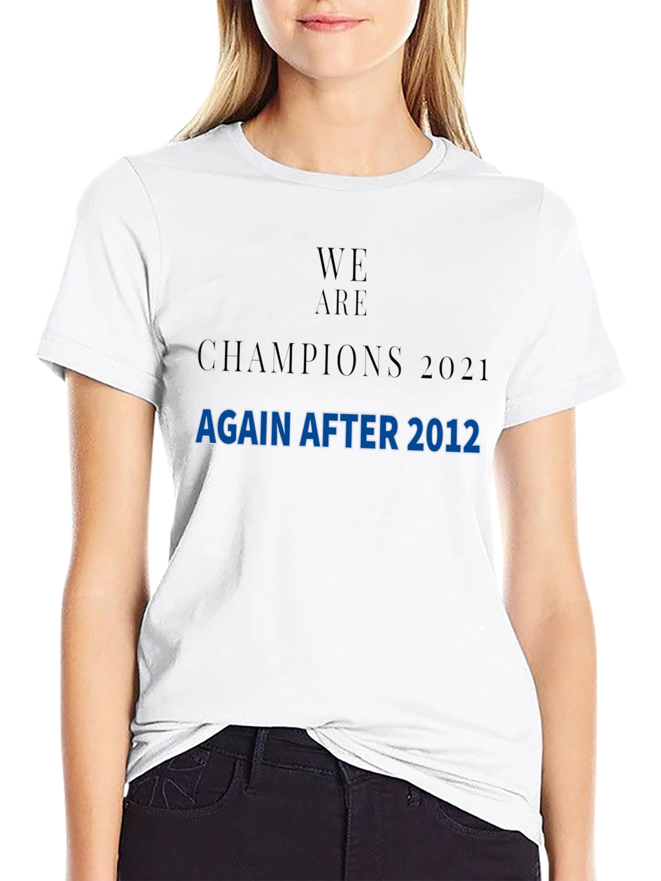 We Are Champions 2021 After 2012 T-Shirt