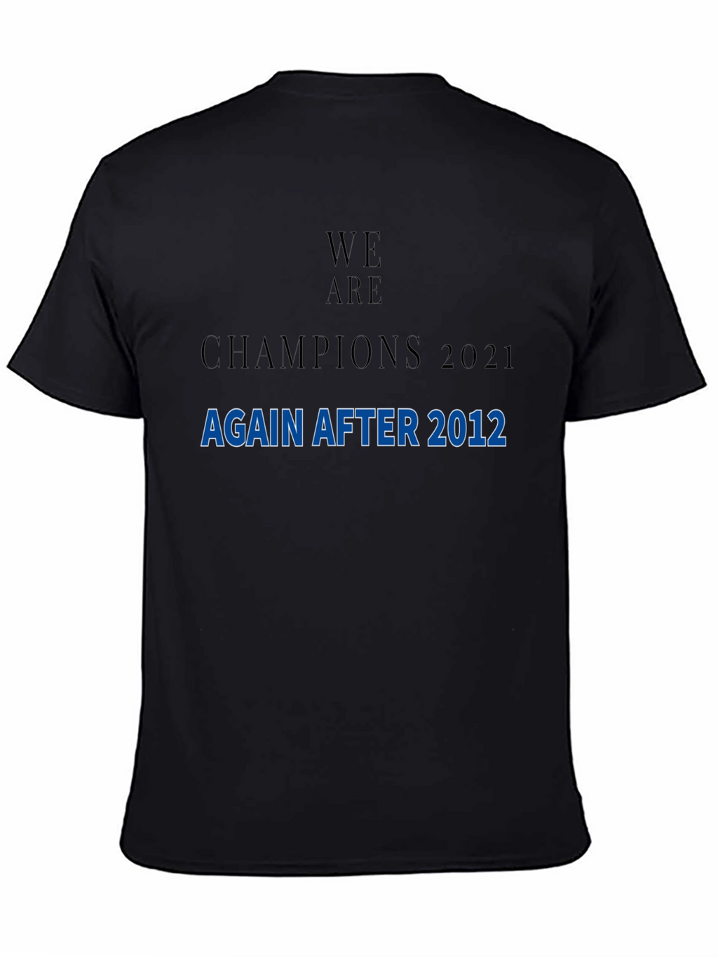 We Are Champions 2021 After 2012 T-Shirt